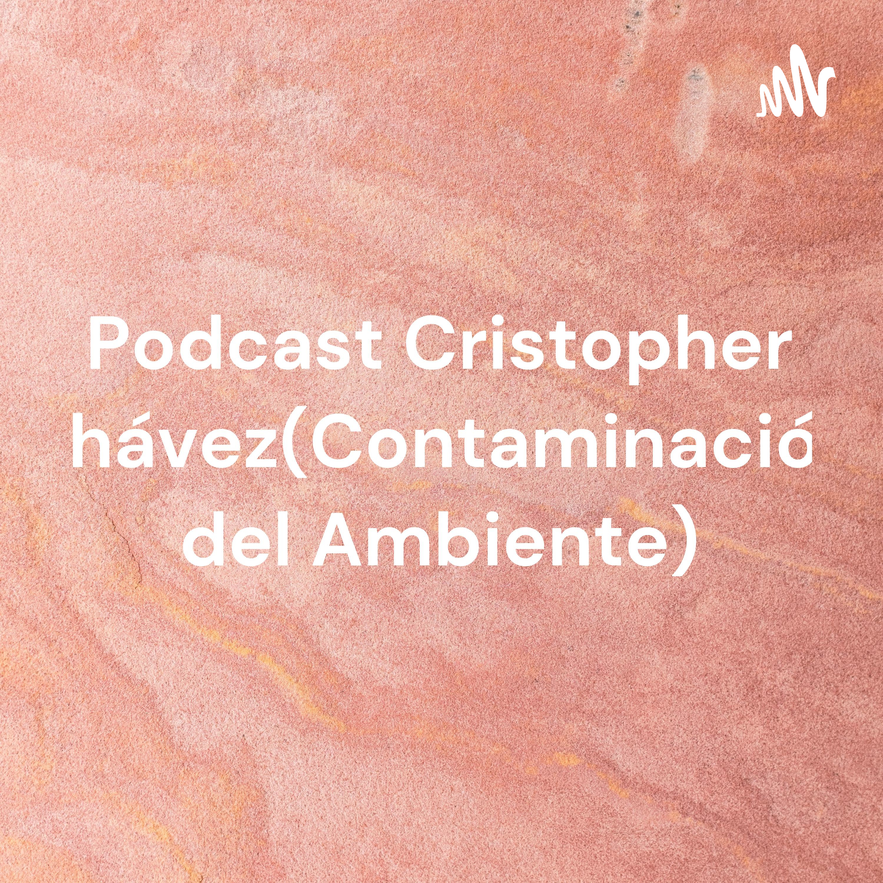 Podcast Cristopher Chávez podcast artwork