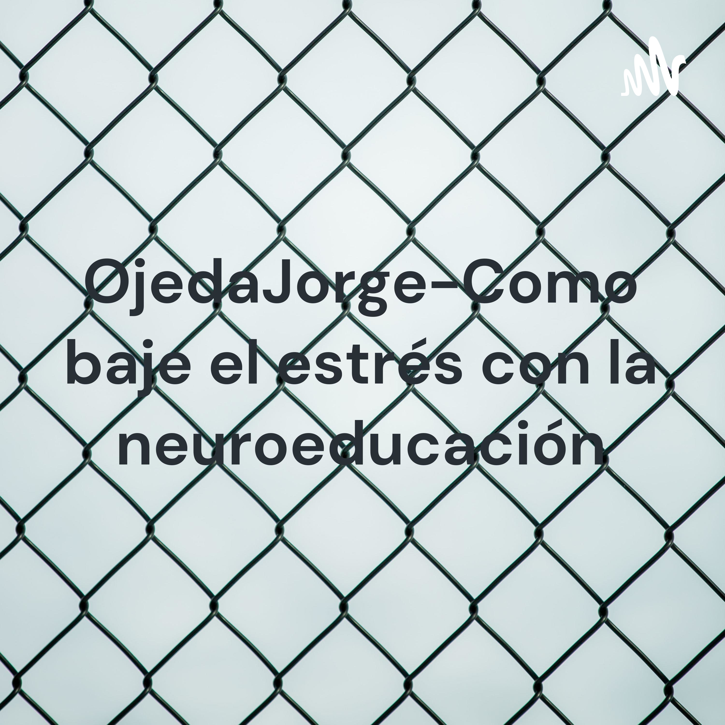 OjedaJorge-Como baje el estrés con la neuroeducación