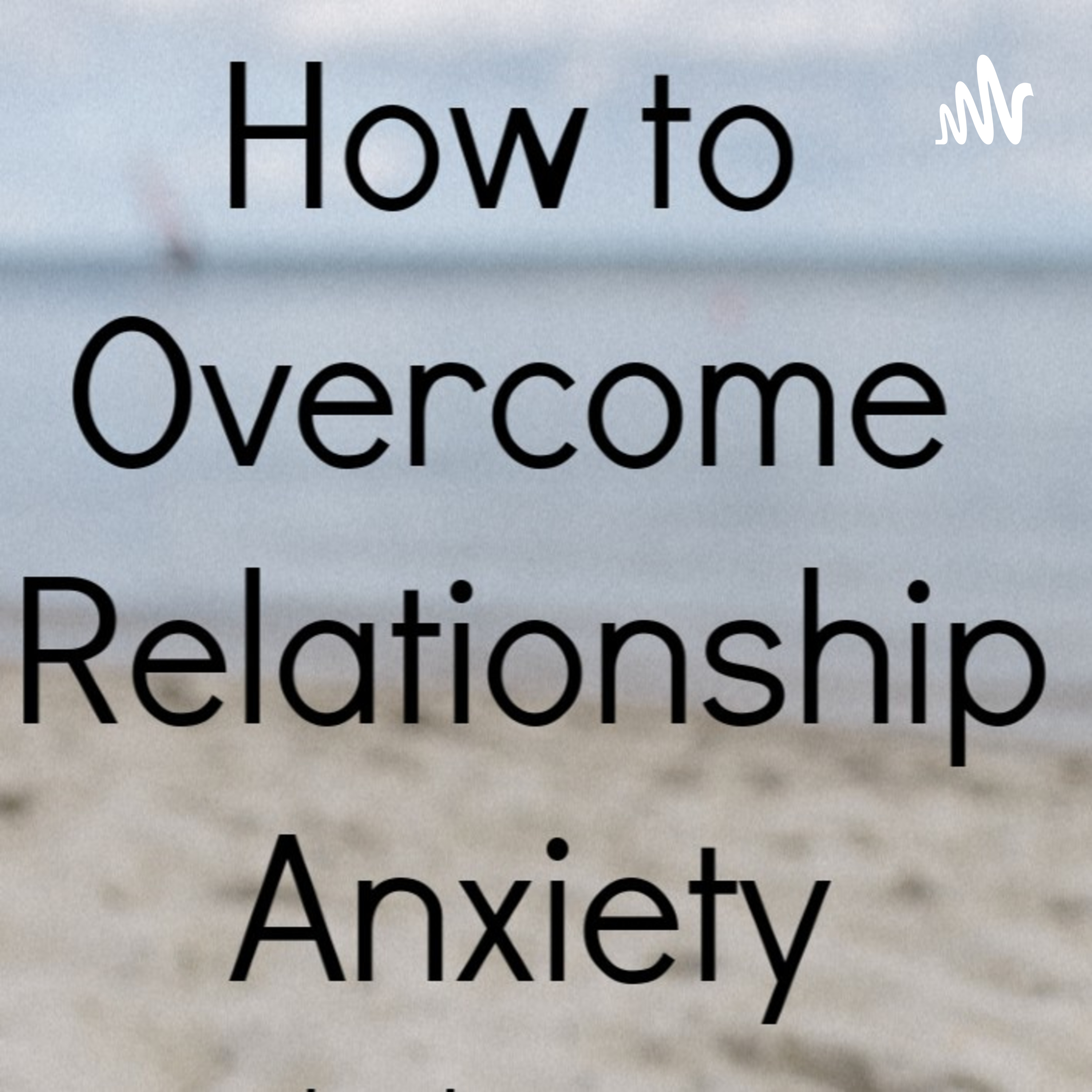 Signs Of Relationship Anxiety