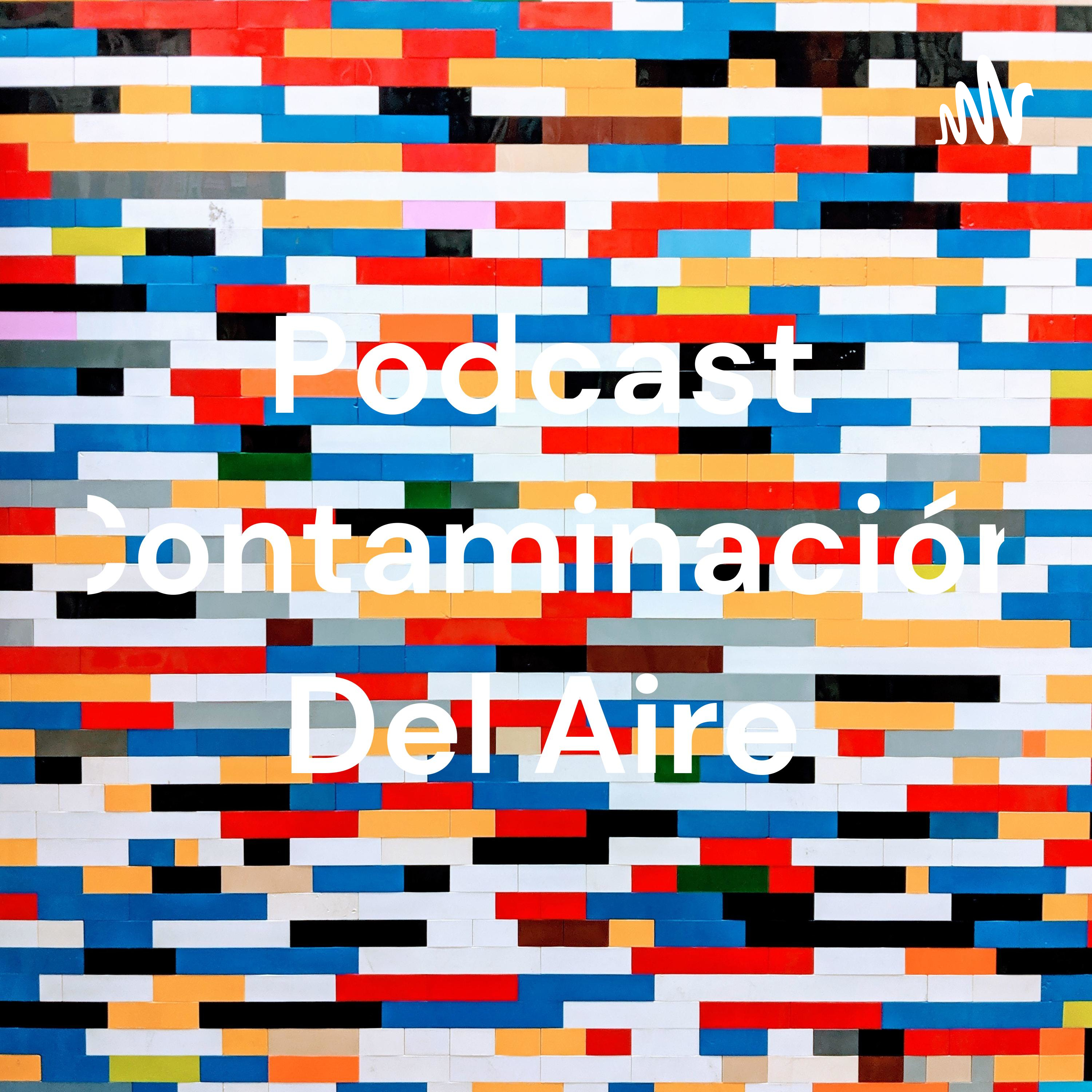 Podcast Contaminación Del Aire