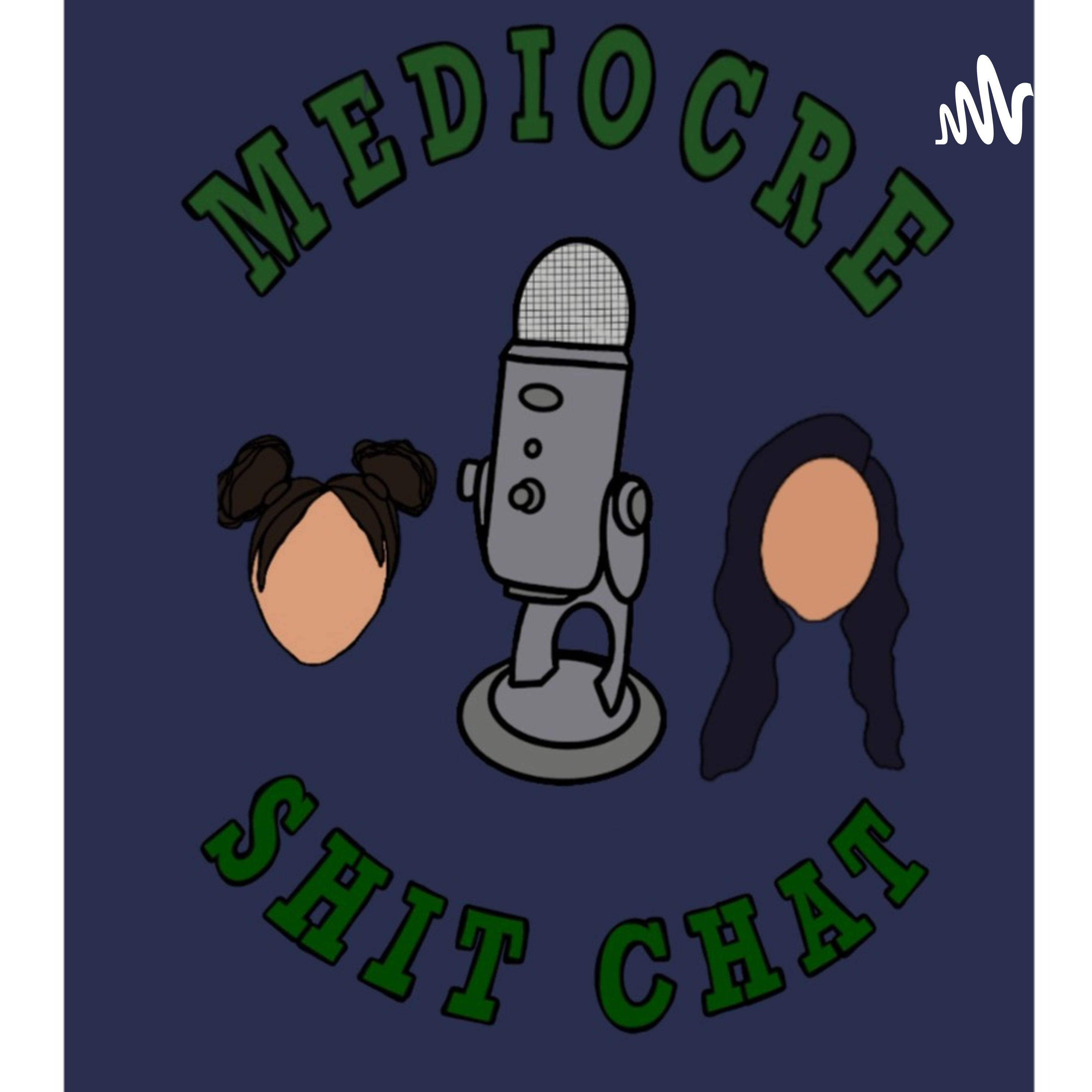 Mediocre Shit Chat podcast artwork