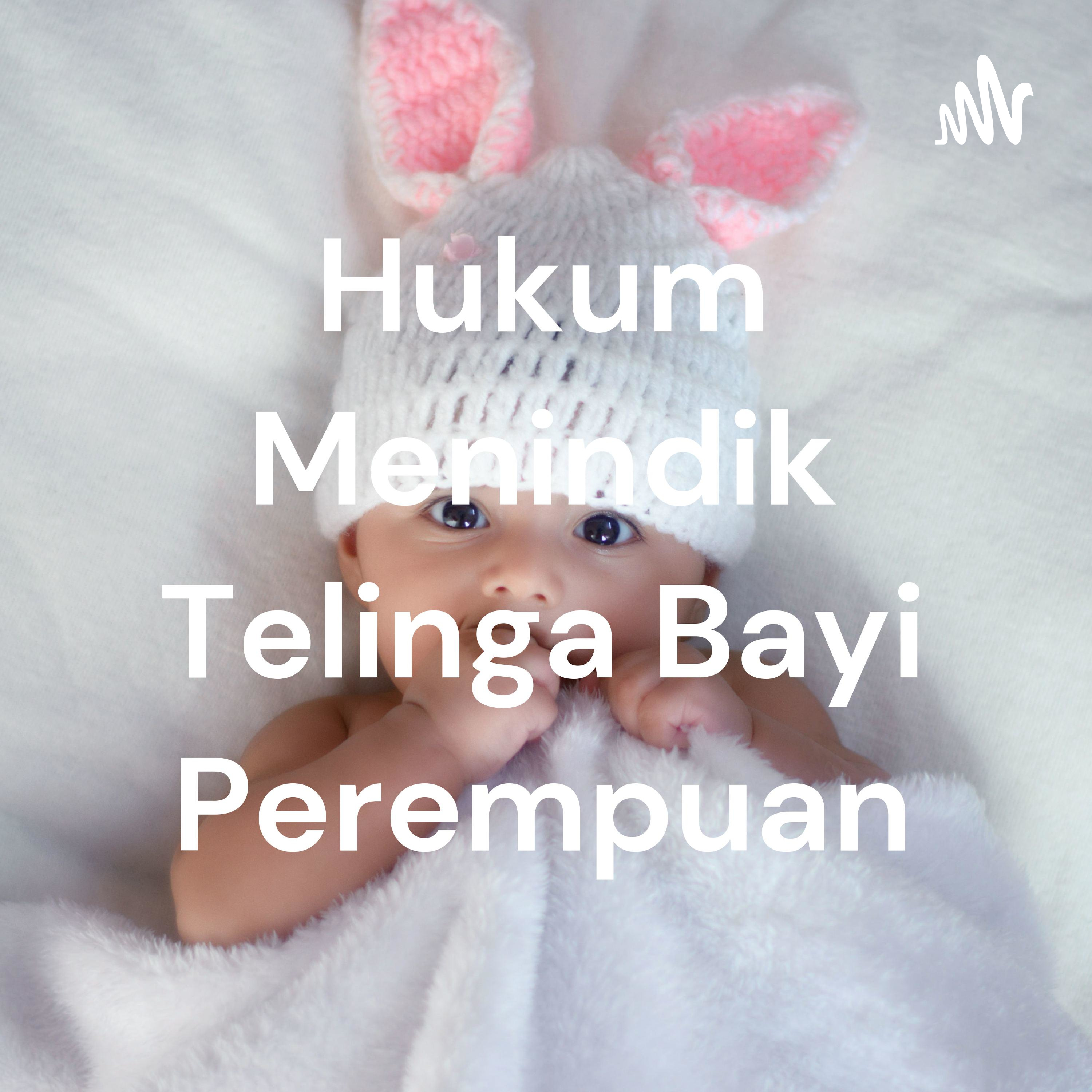 Hukum Menindik Telinga Bayi Perempuan