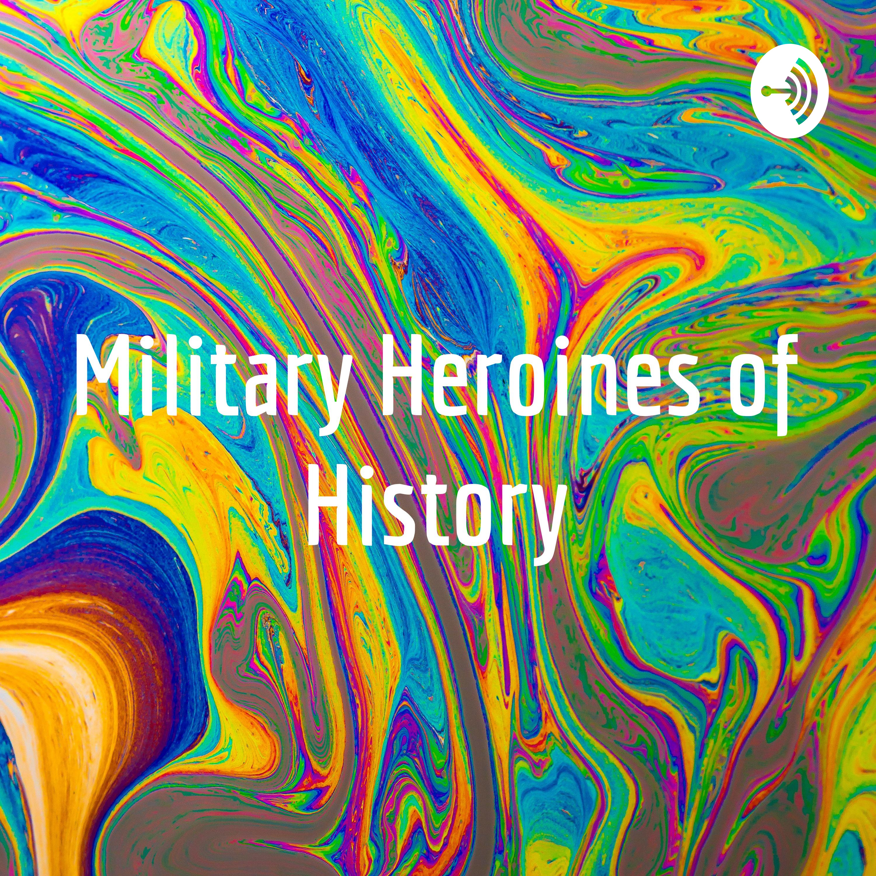 Military Heroines of History