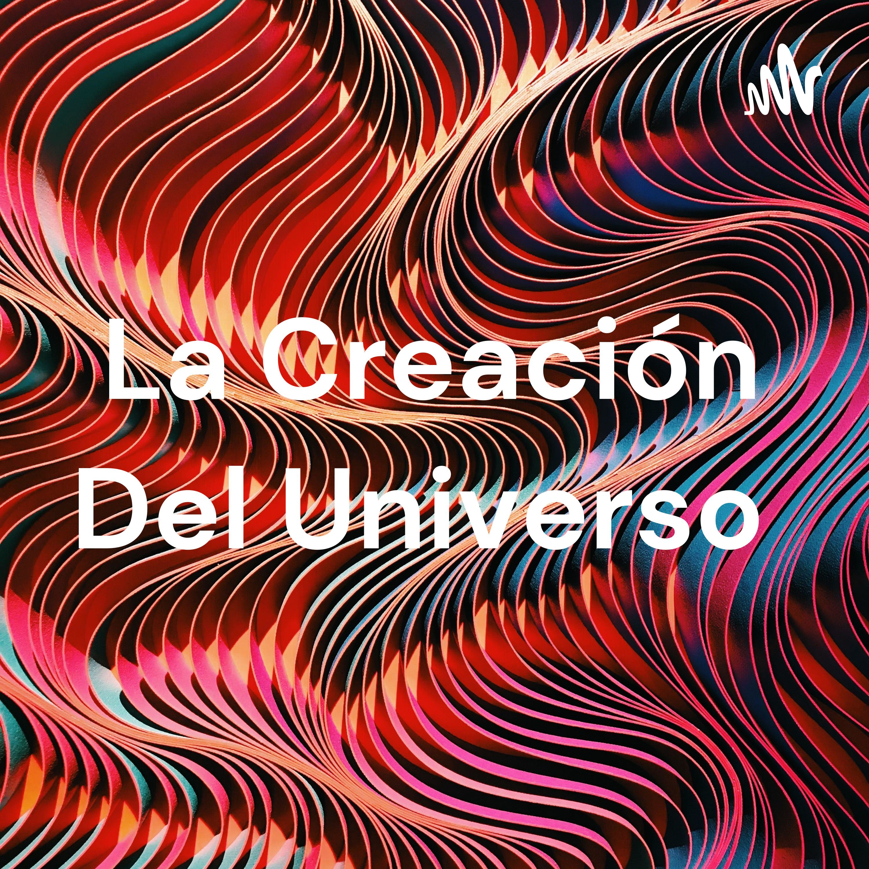 La Creación Del Universo 