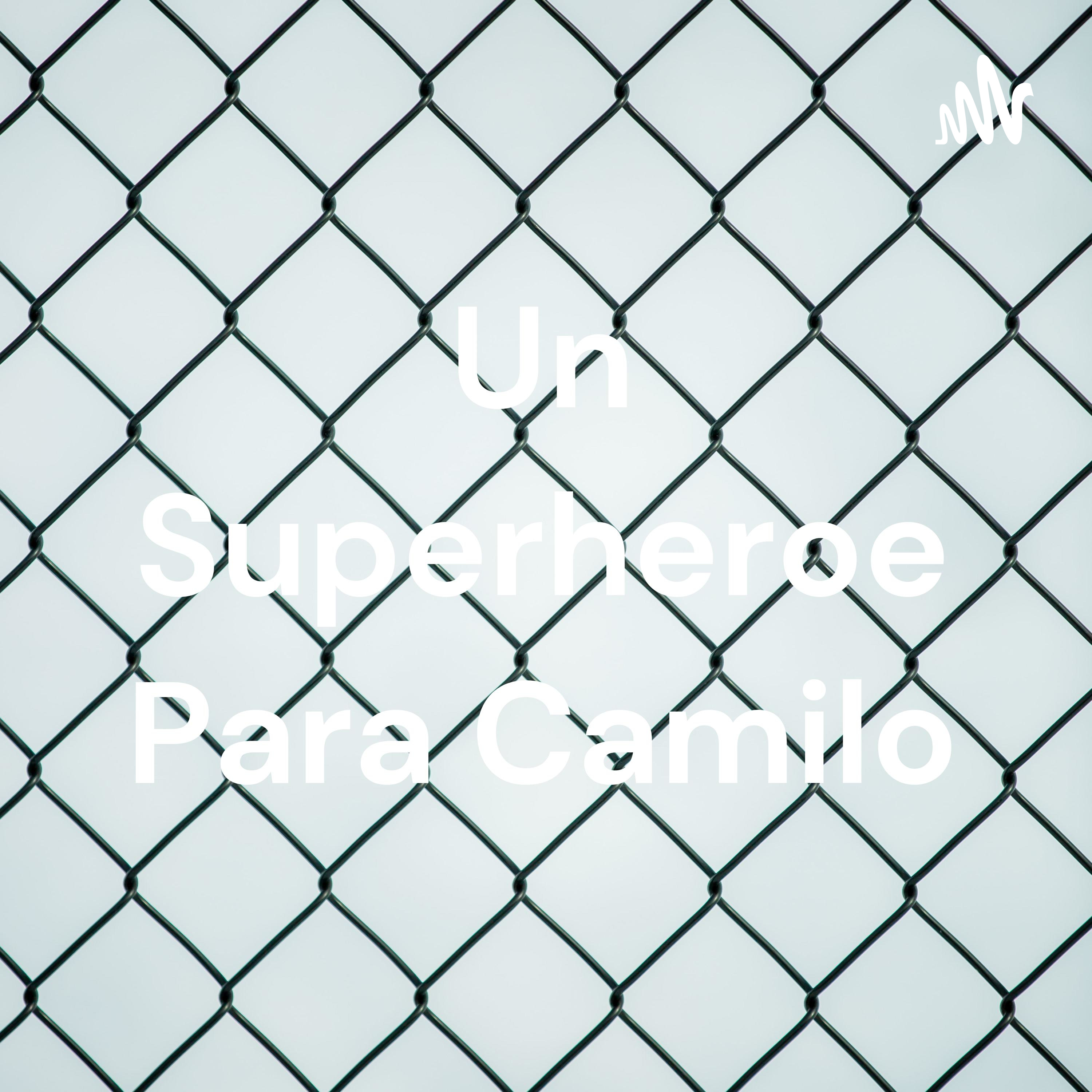 Un Superheroe Para Camilo