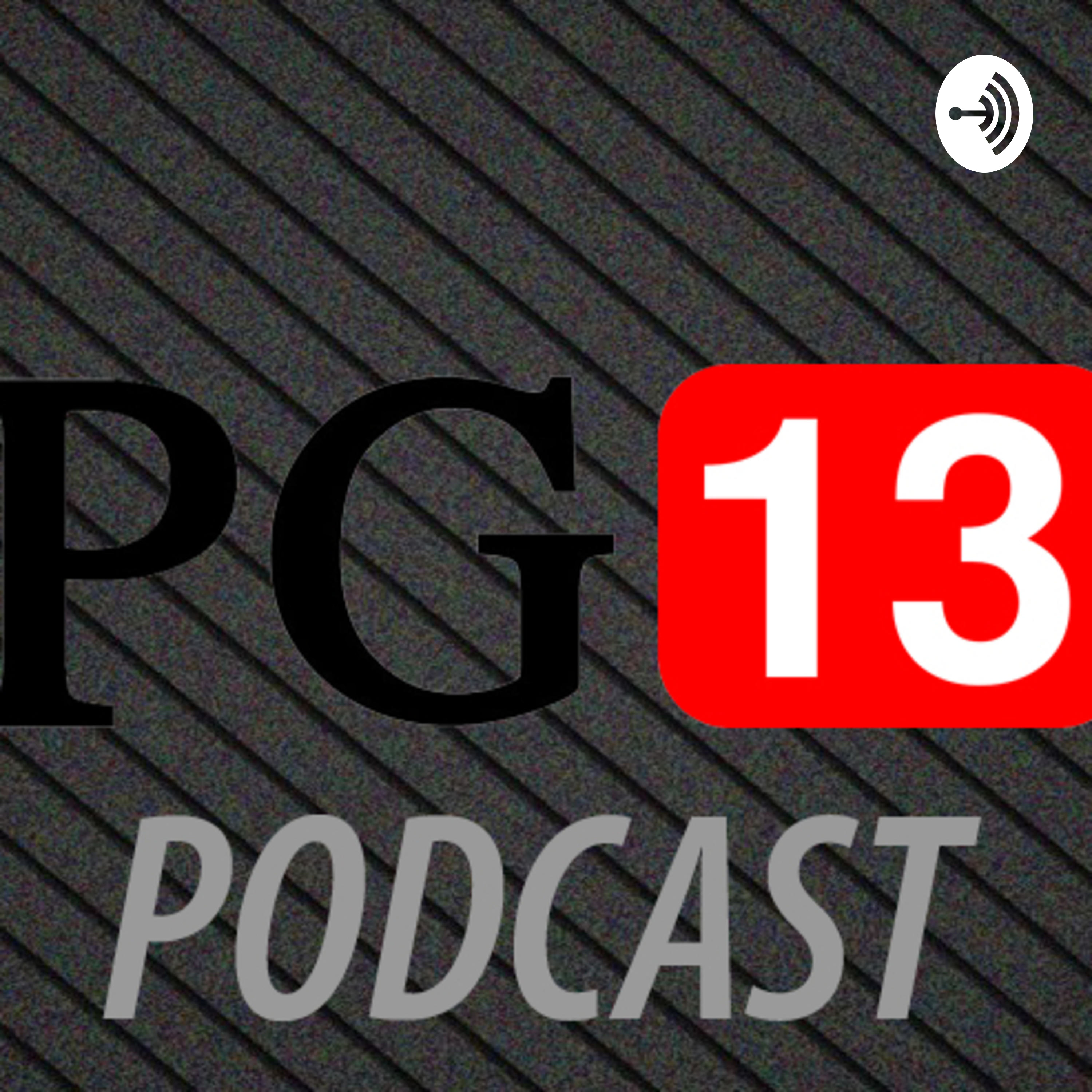 Pg13 Podcast