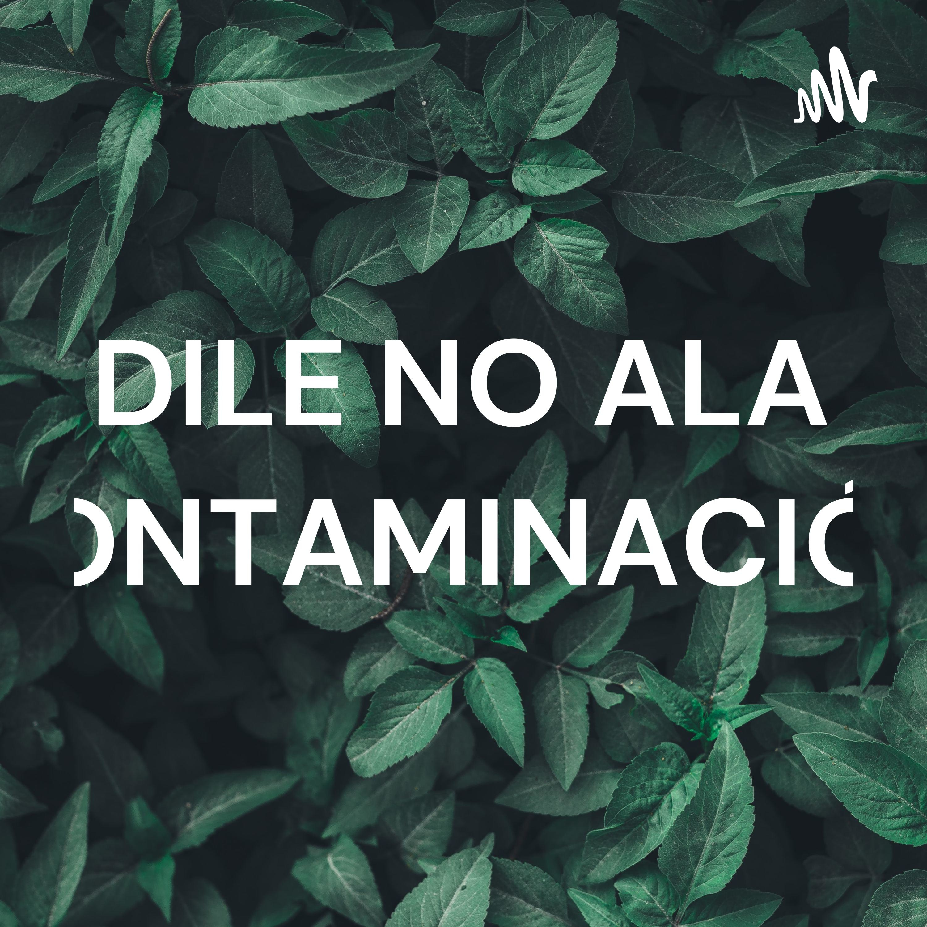 DILE NO ALA CONTAMINACIÓN