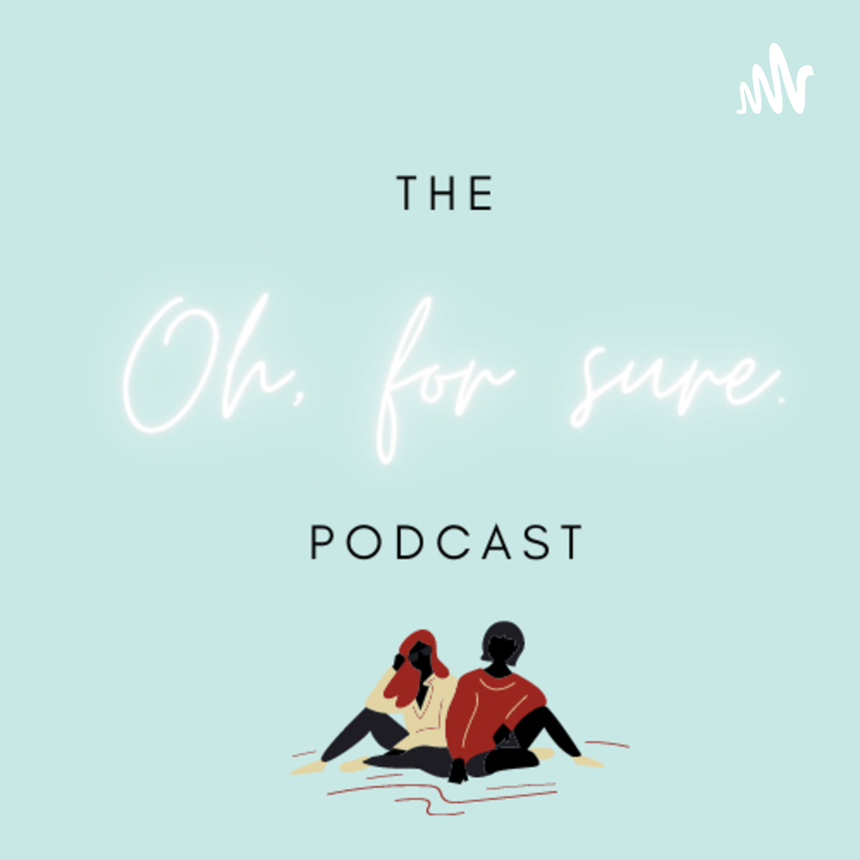 The Oh For Sure Podcast