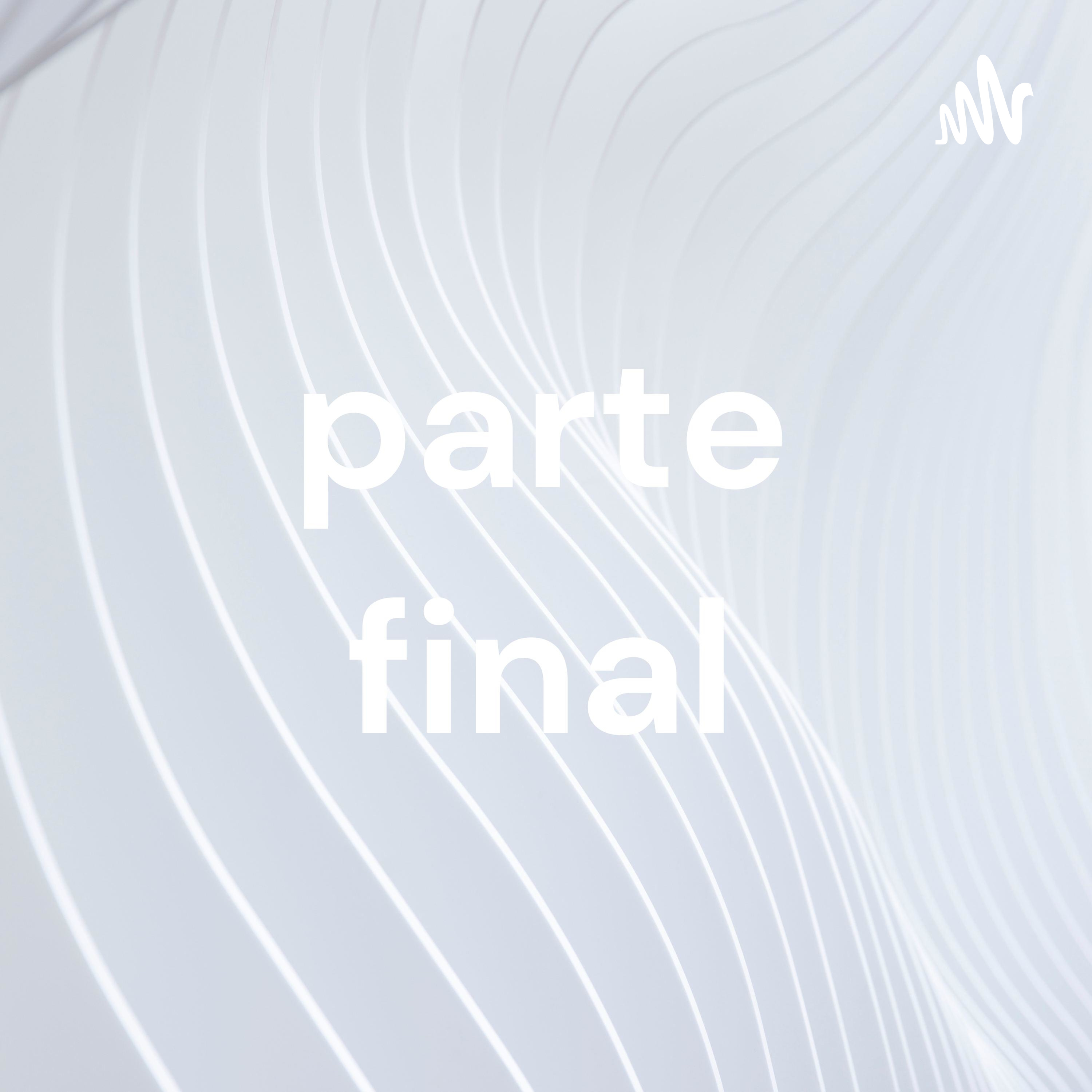 parte final