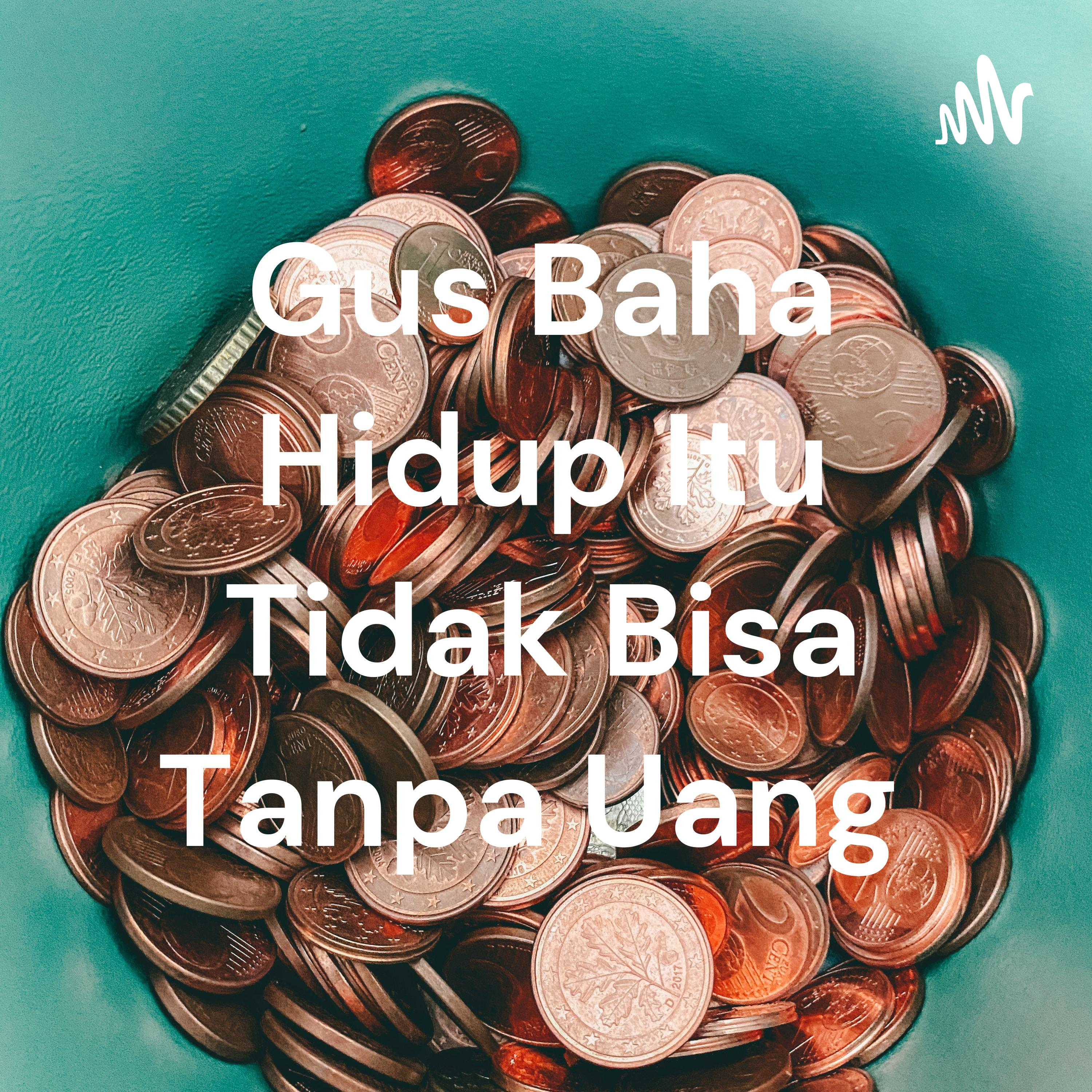 Gus Baha Hidup Itu Tidak Bisa Tanpa Uang
