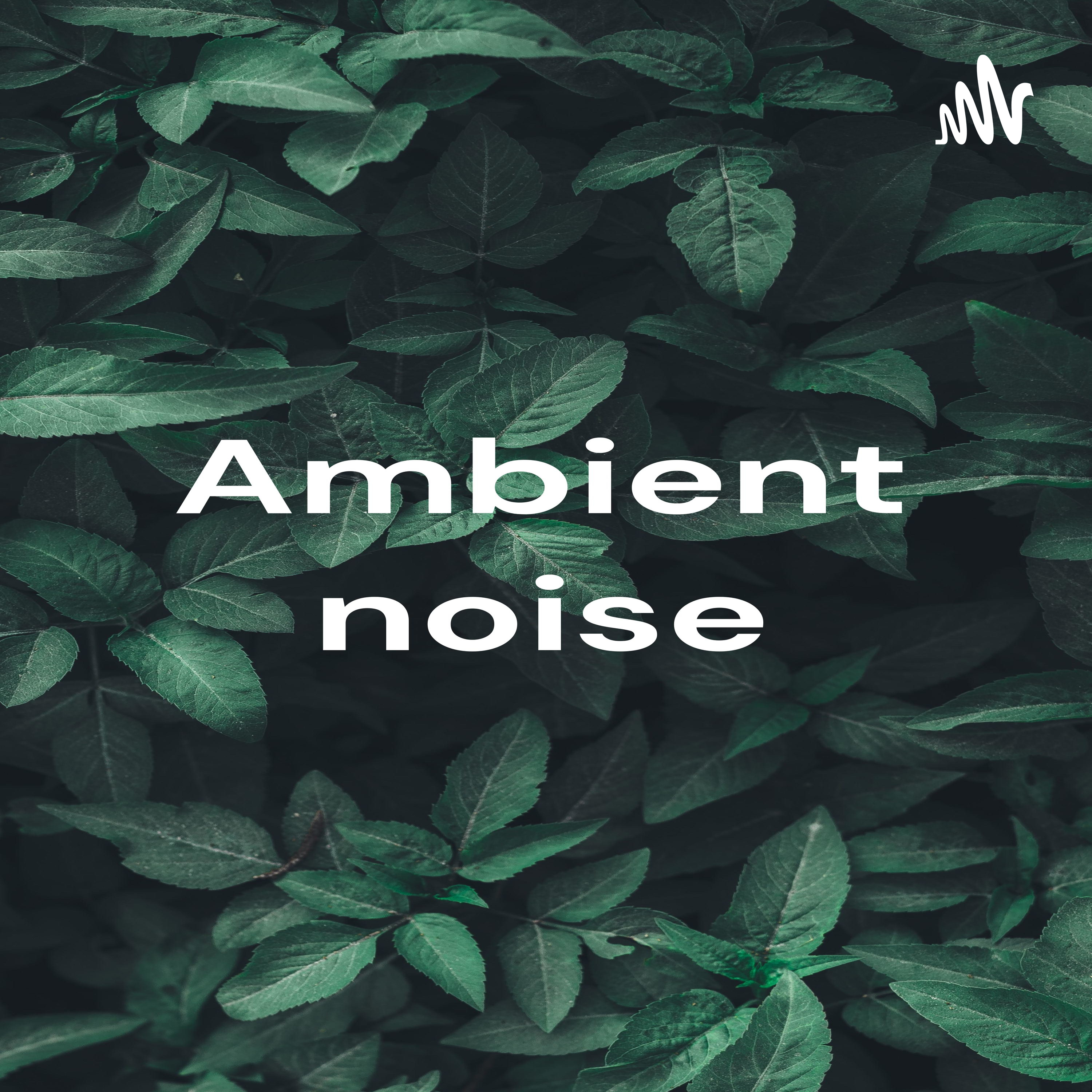 Ambient noise