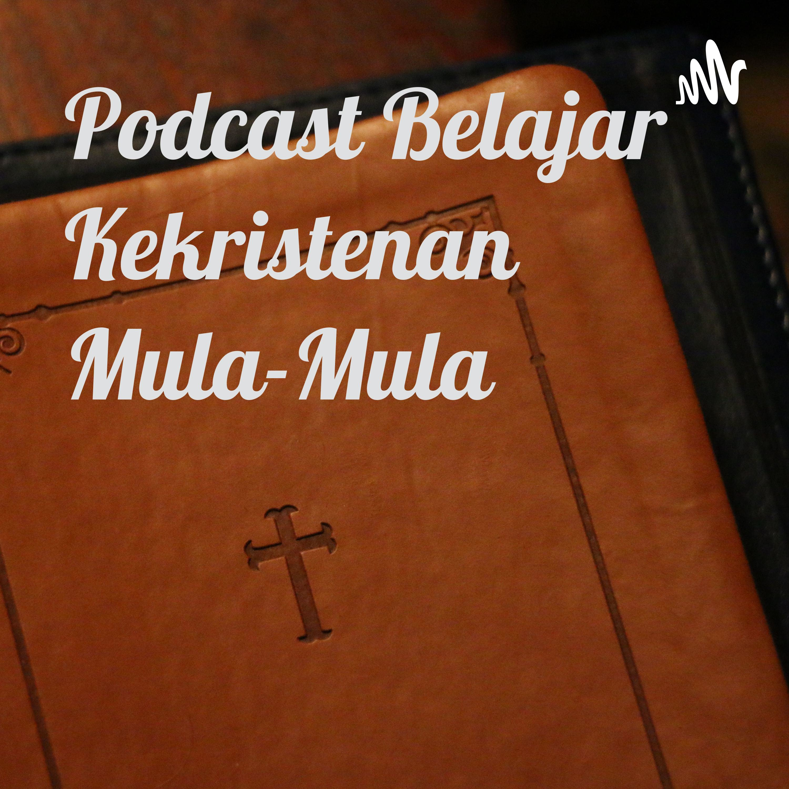 Podcast Belajar Kekristenan Mula-Mula