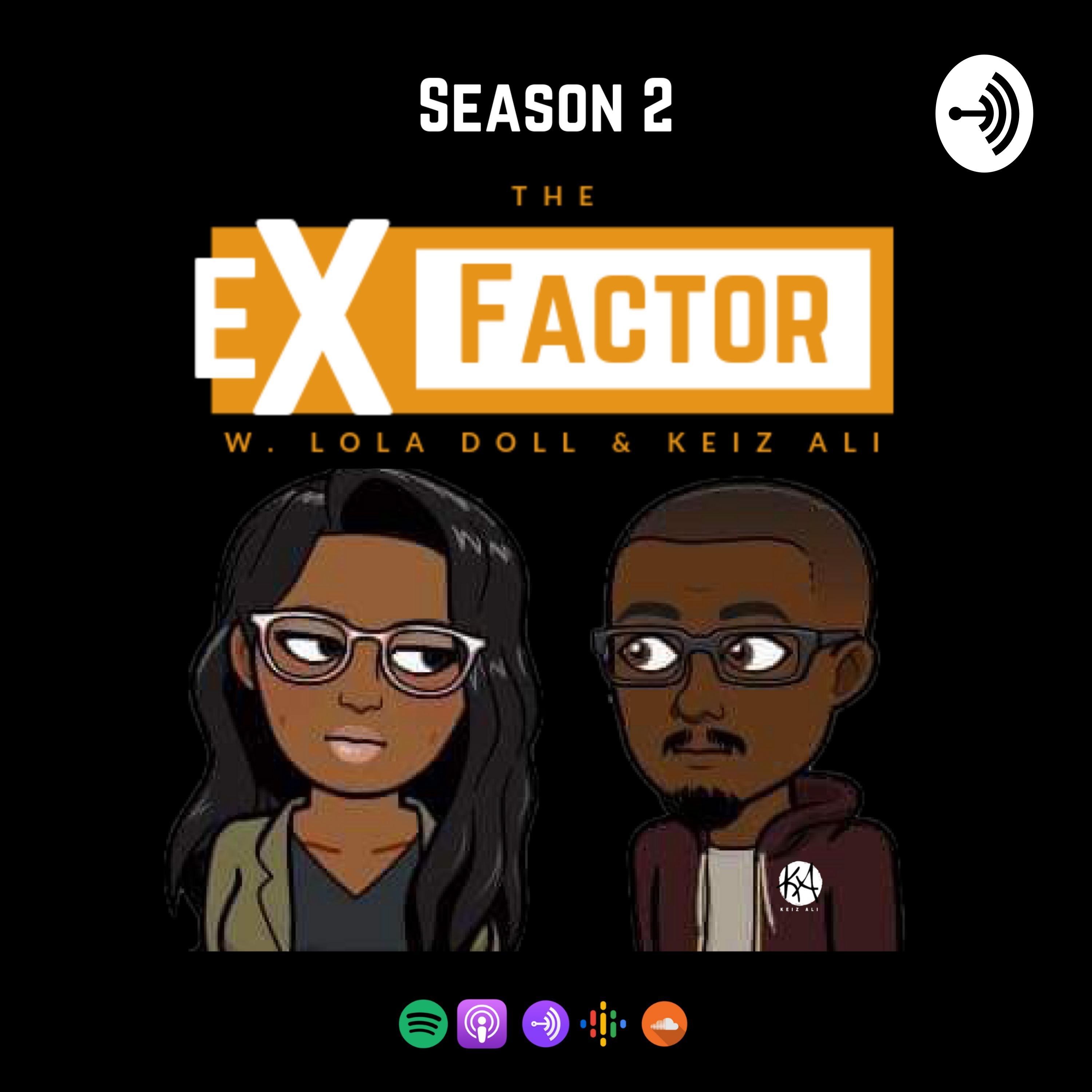 The Ex-Factor Podcast w/ Lola & Keiz Ali