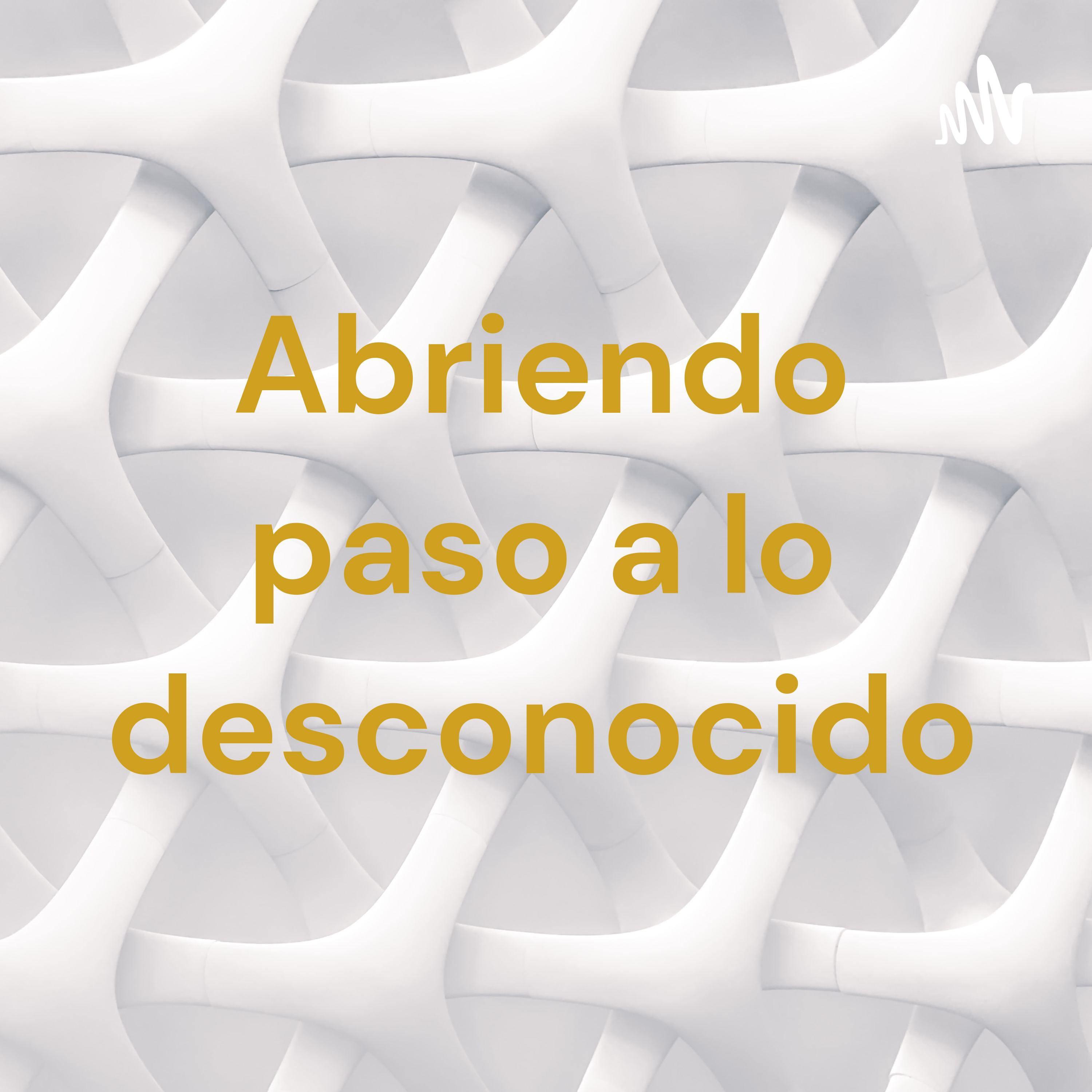 Abriendo paso a lo desconocido