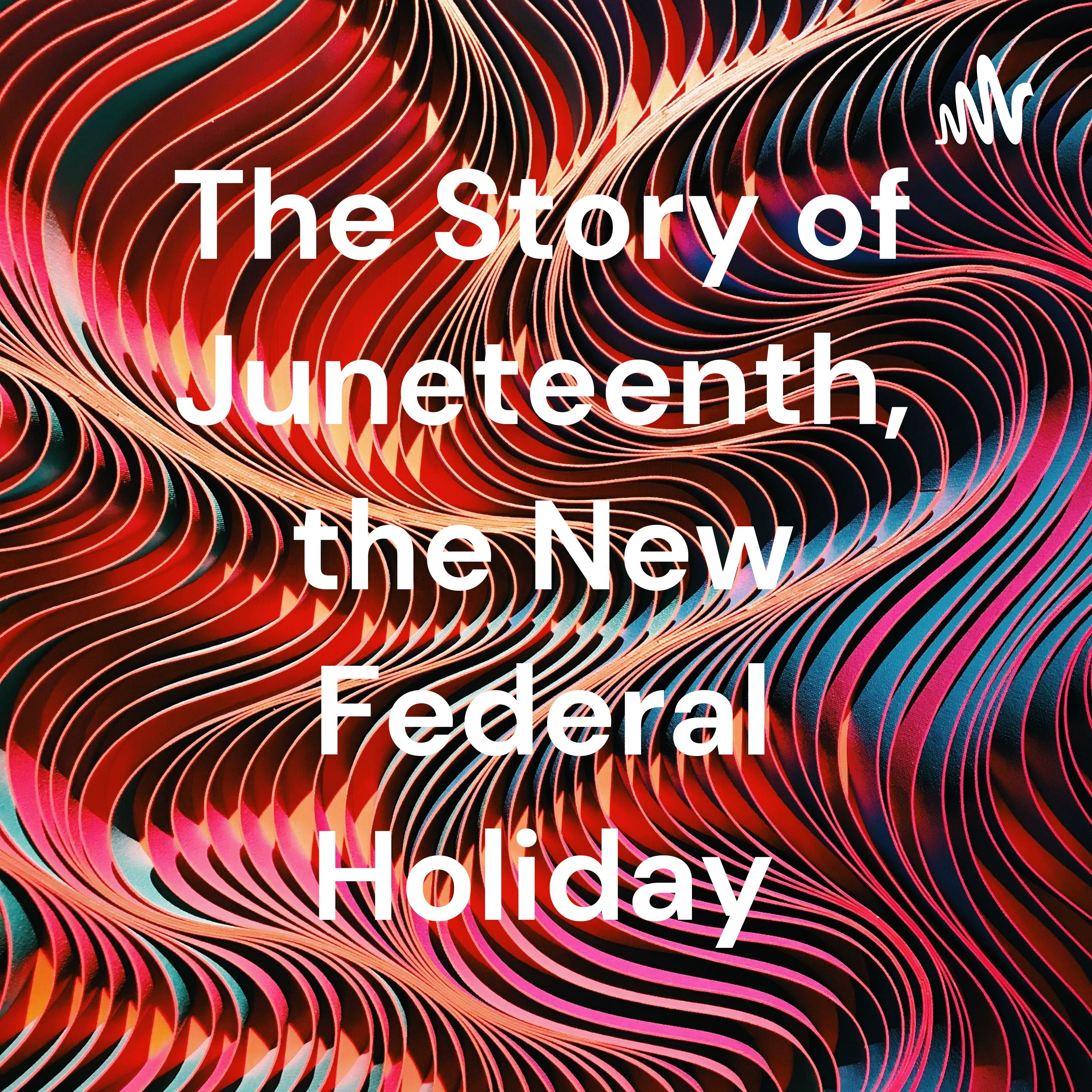 The Story of Juneteenth, the New Federal Holiday:Smarth