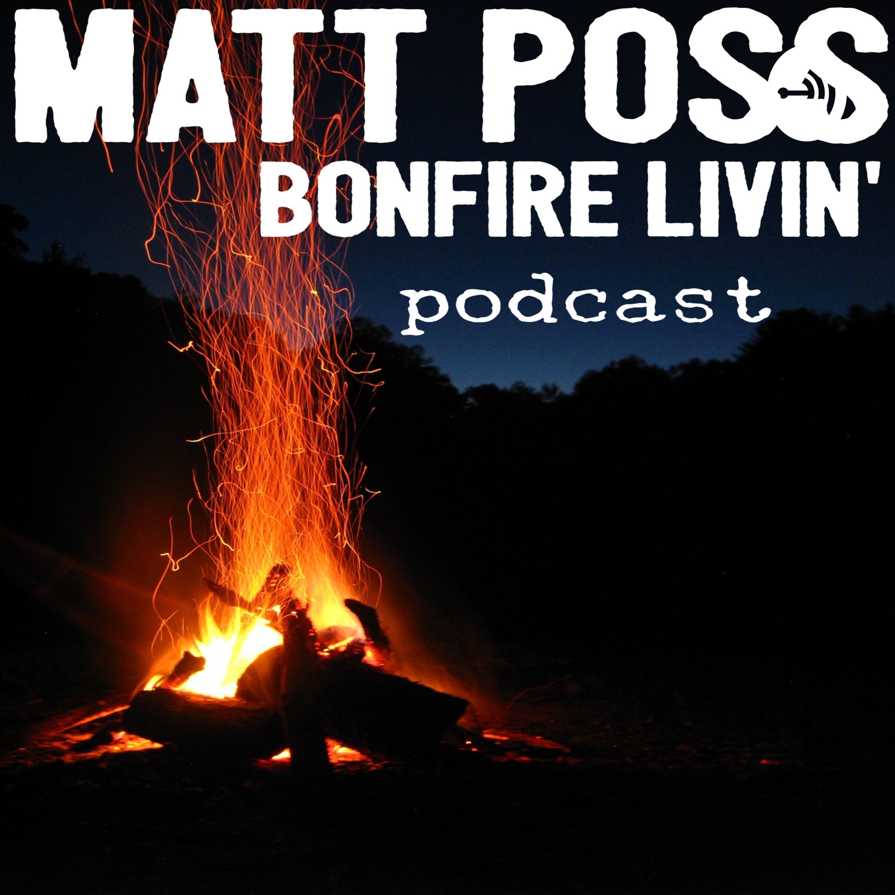 Matt Poss Bonfire Livin'  (Trailer)