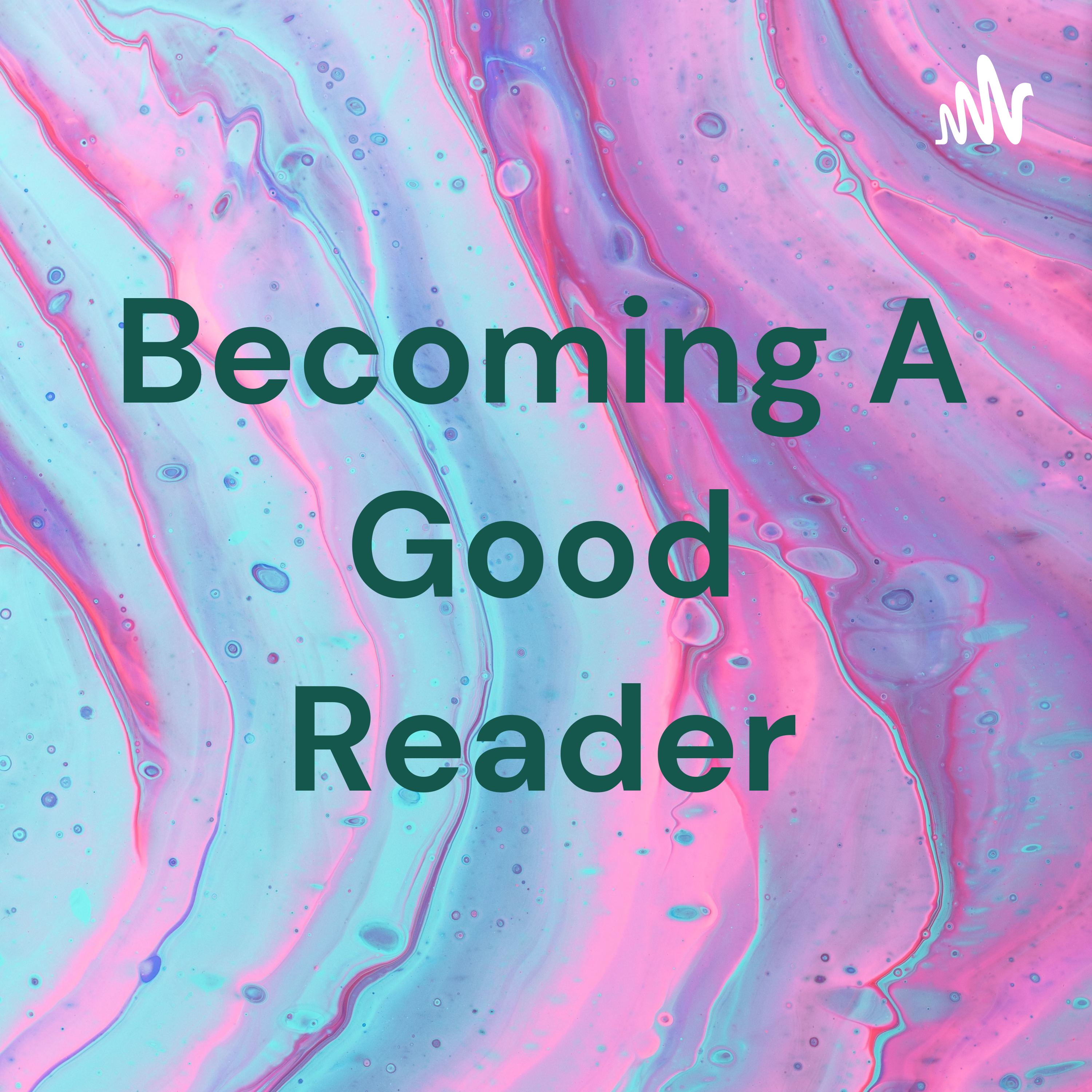 Becoming A Good Reader