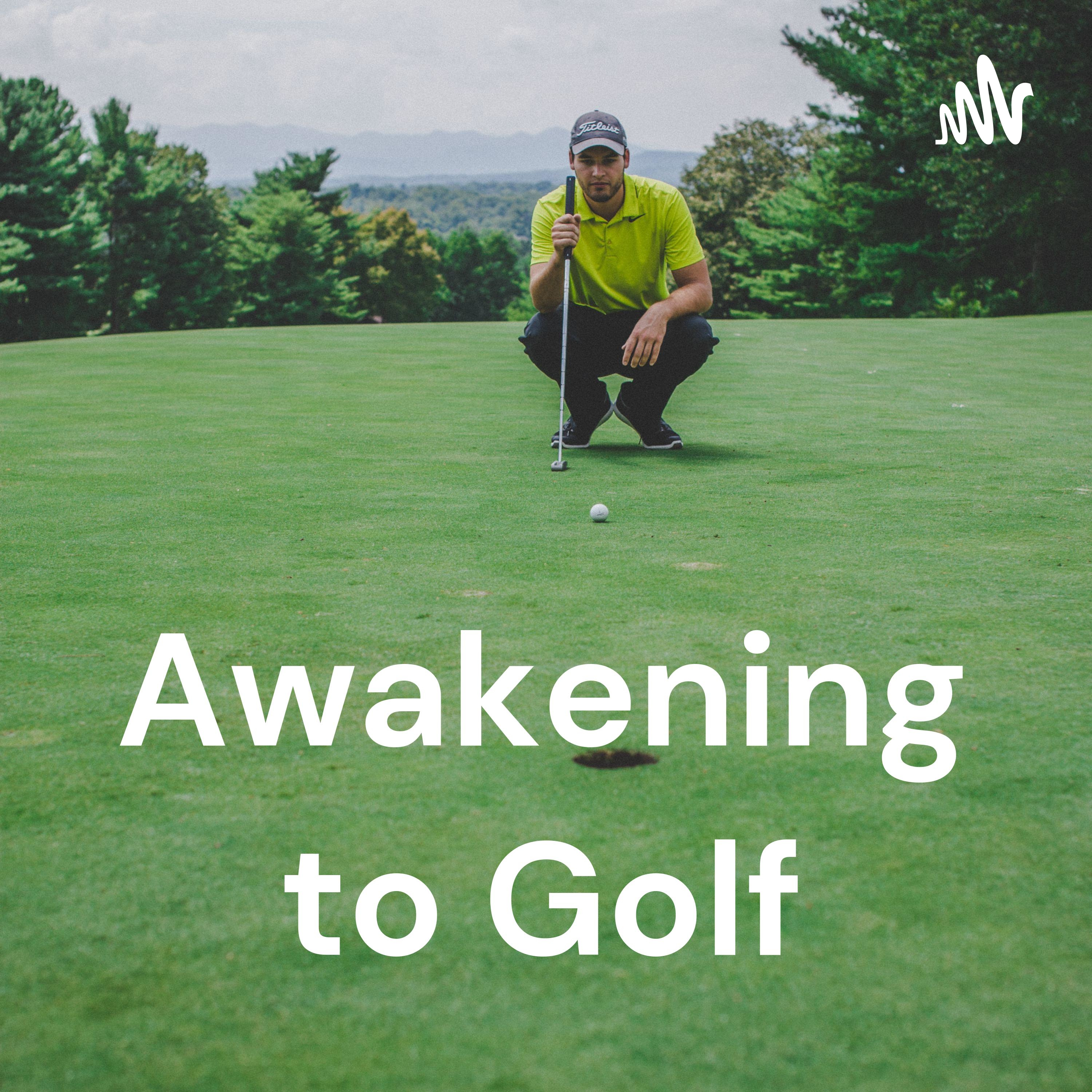 Awakening to Golf