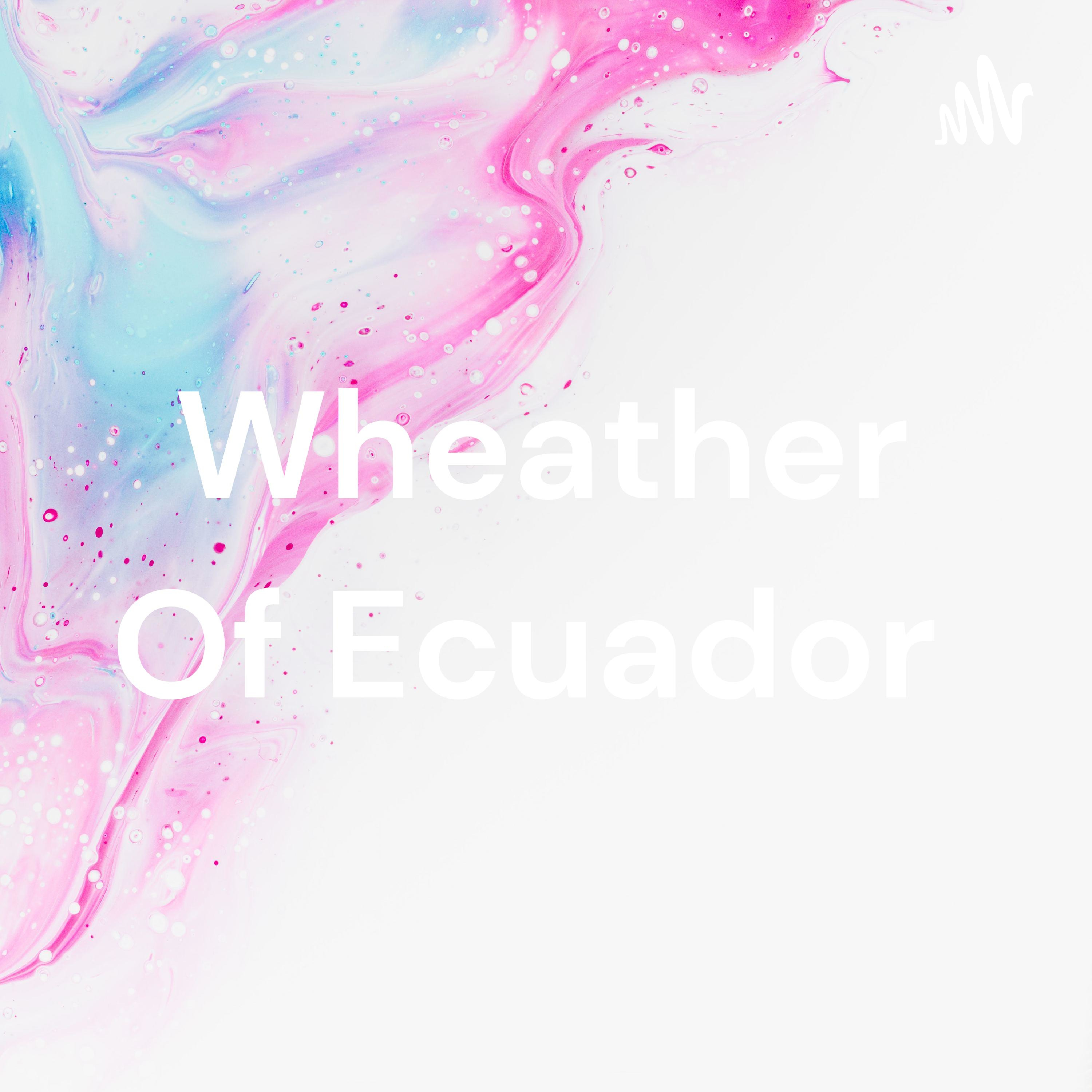 Wheather Of Ecuador 