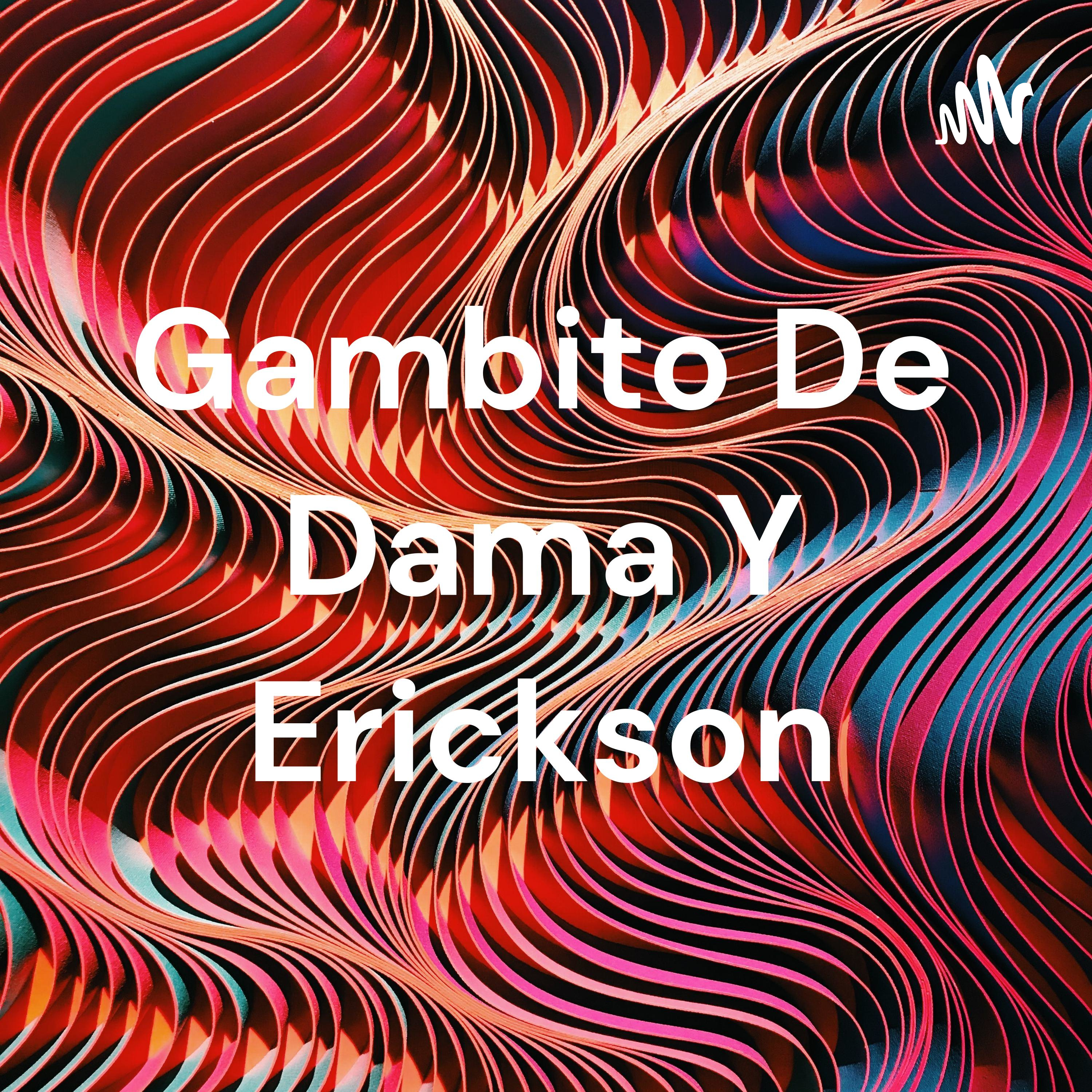 Gambito De Dama Y Erickson