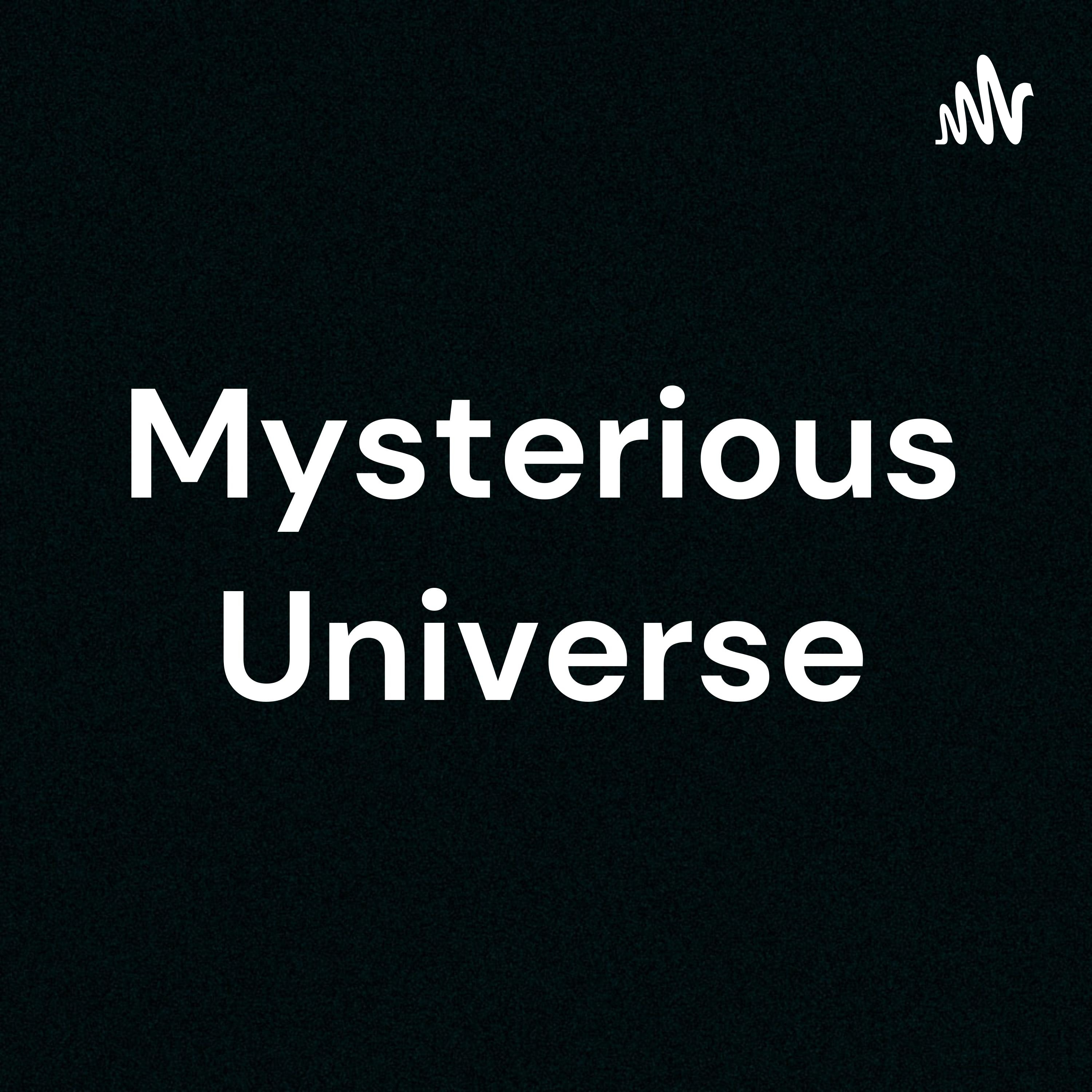 Mysterious Universe Mysterious Universe