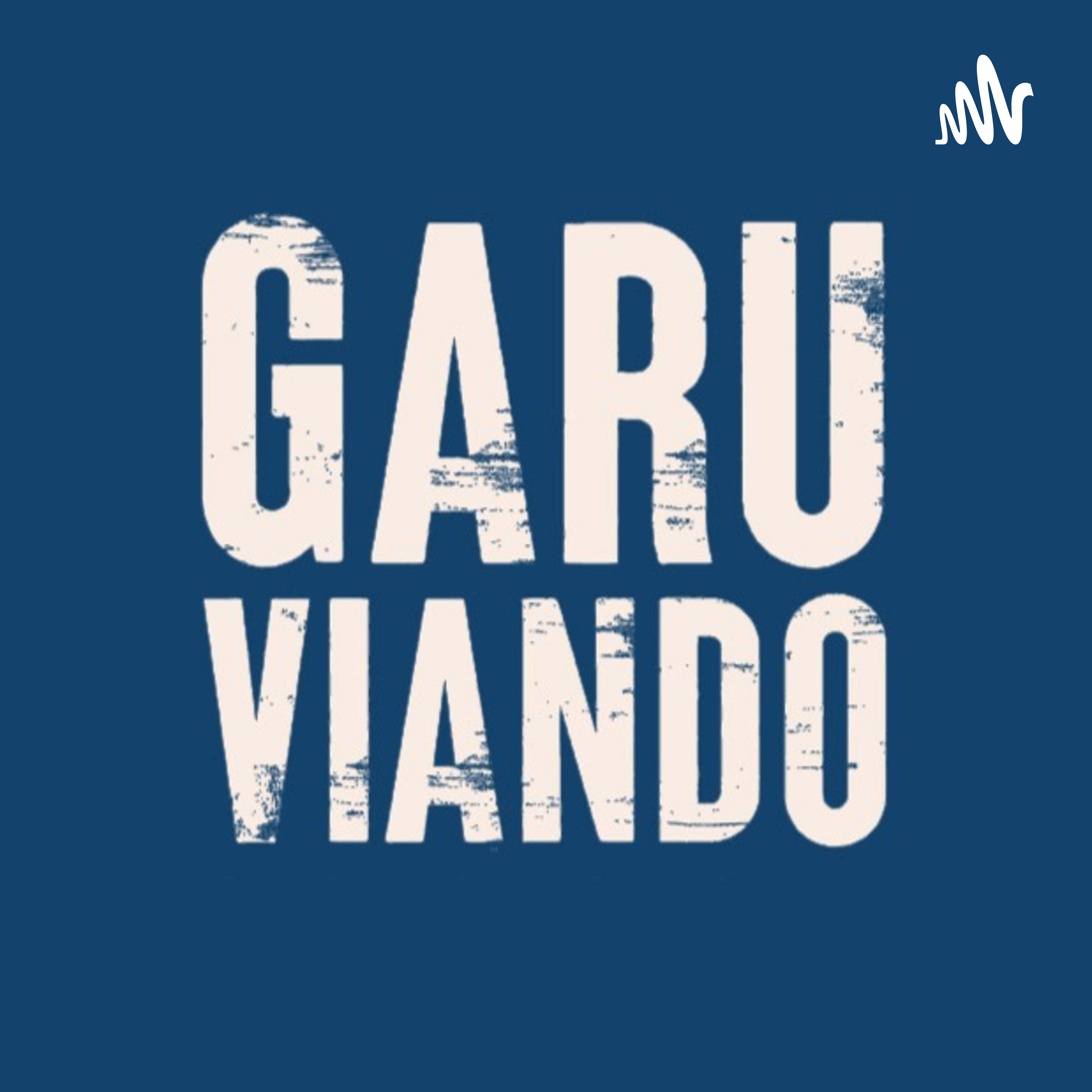 Garuviando Podcast