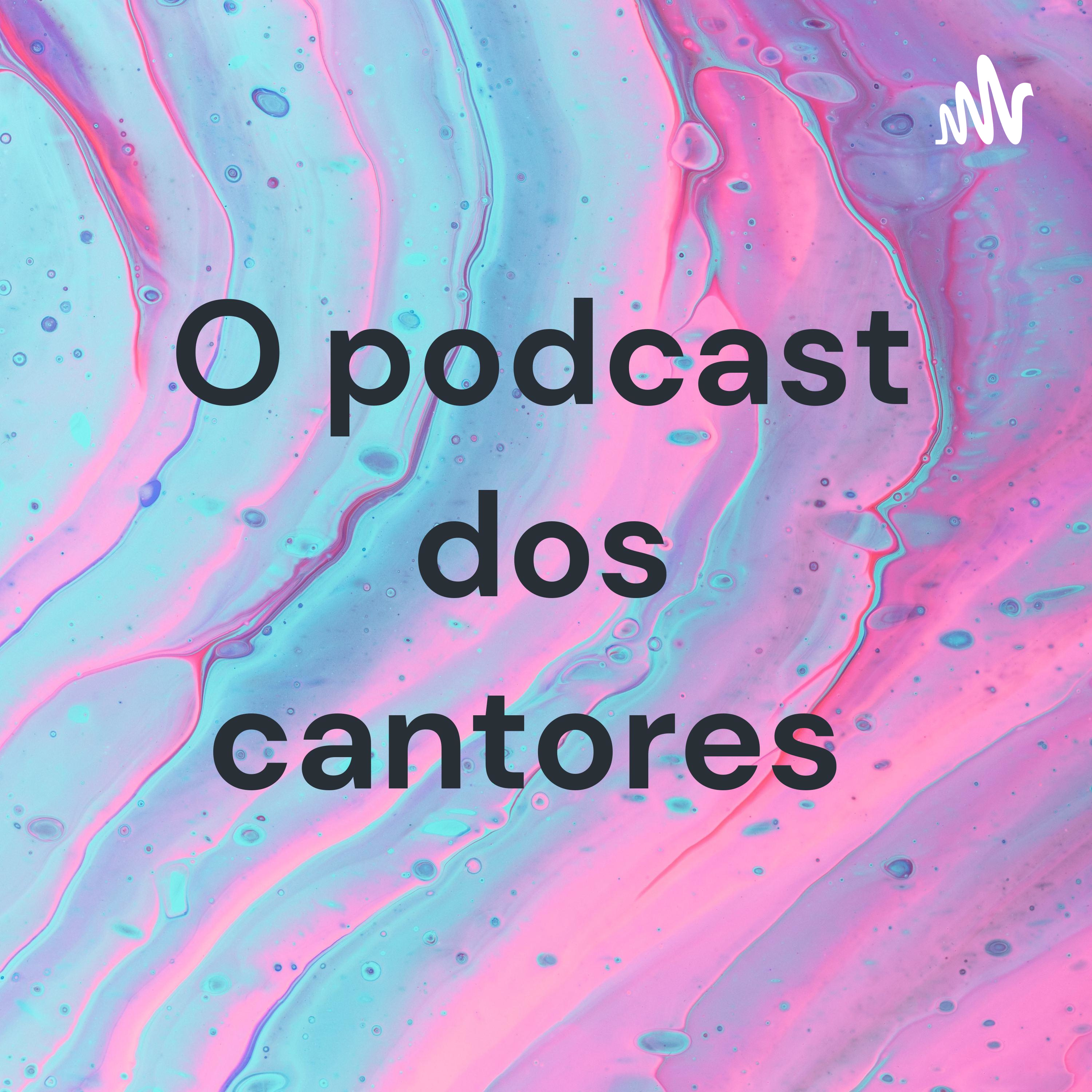 O podcast dos cantores 