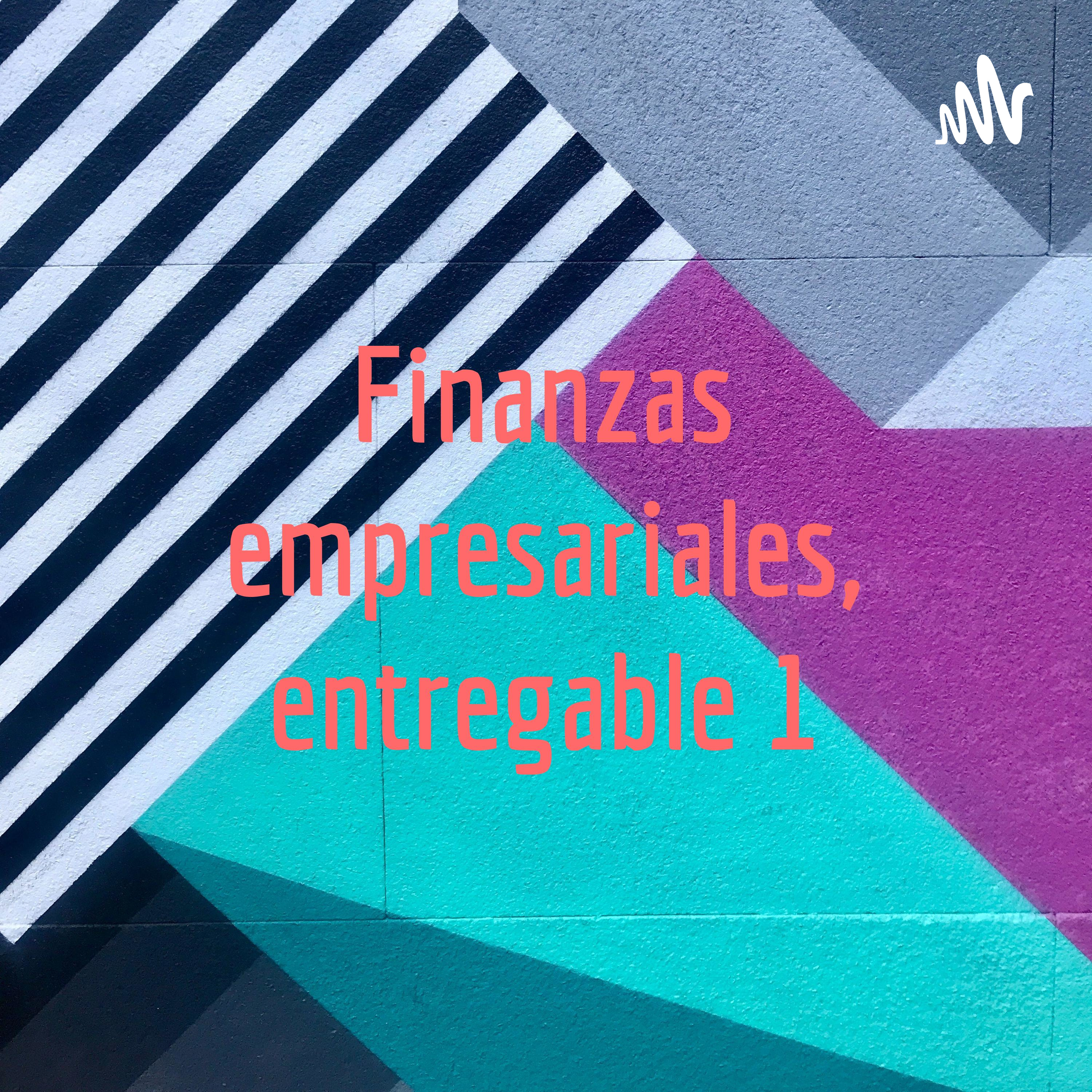 Finanzas empresariales, entregable 1