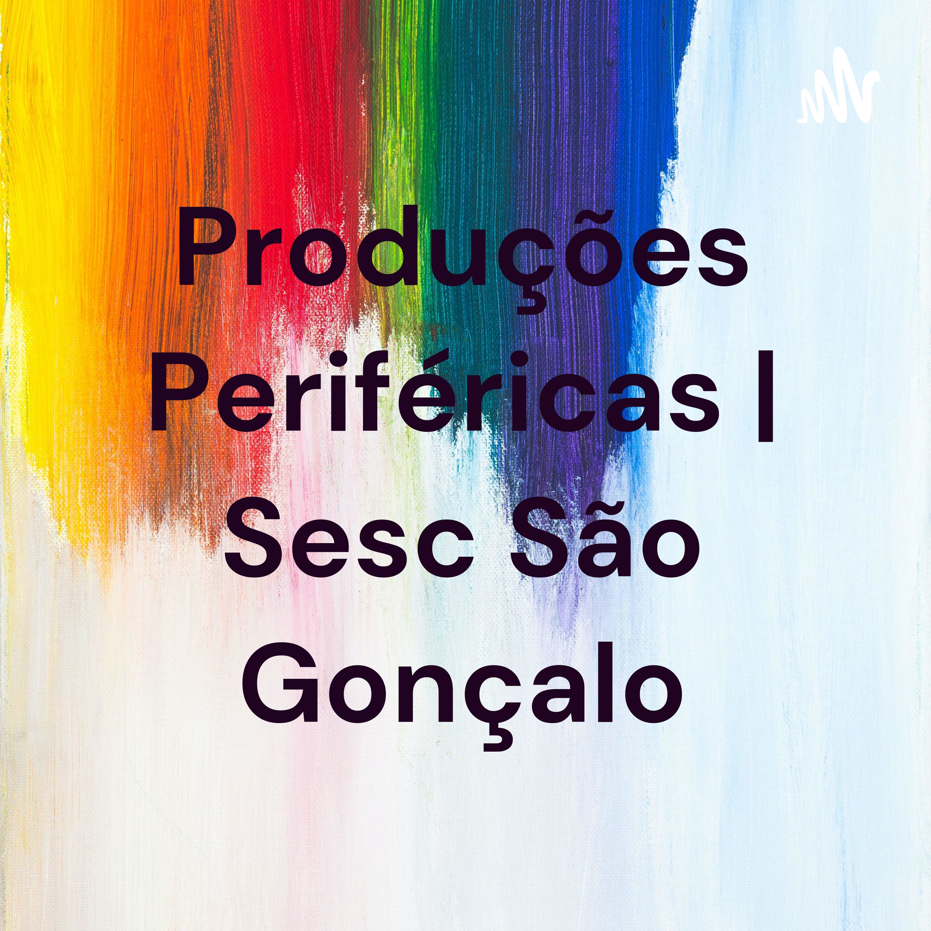 Produções Periféricas | Sesc São Gonçalo