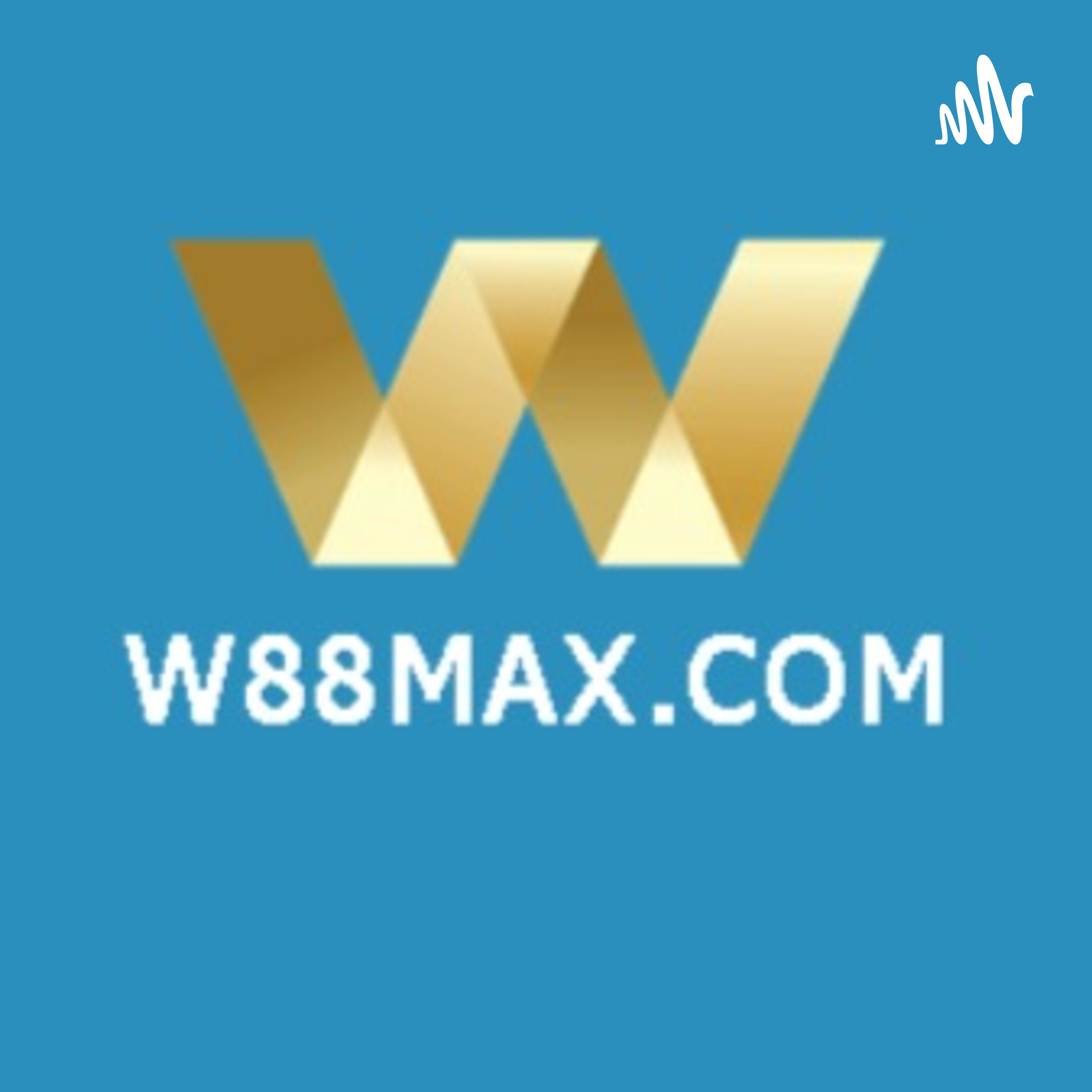 W88 Max podcast artwork