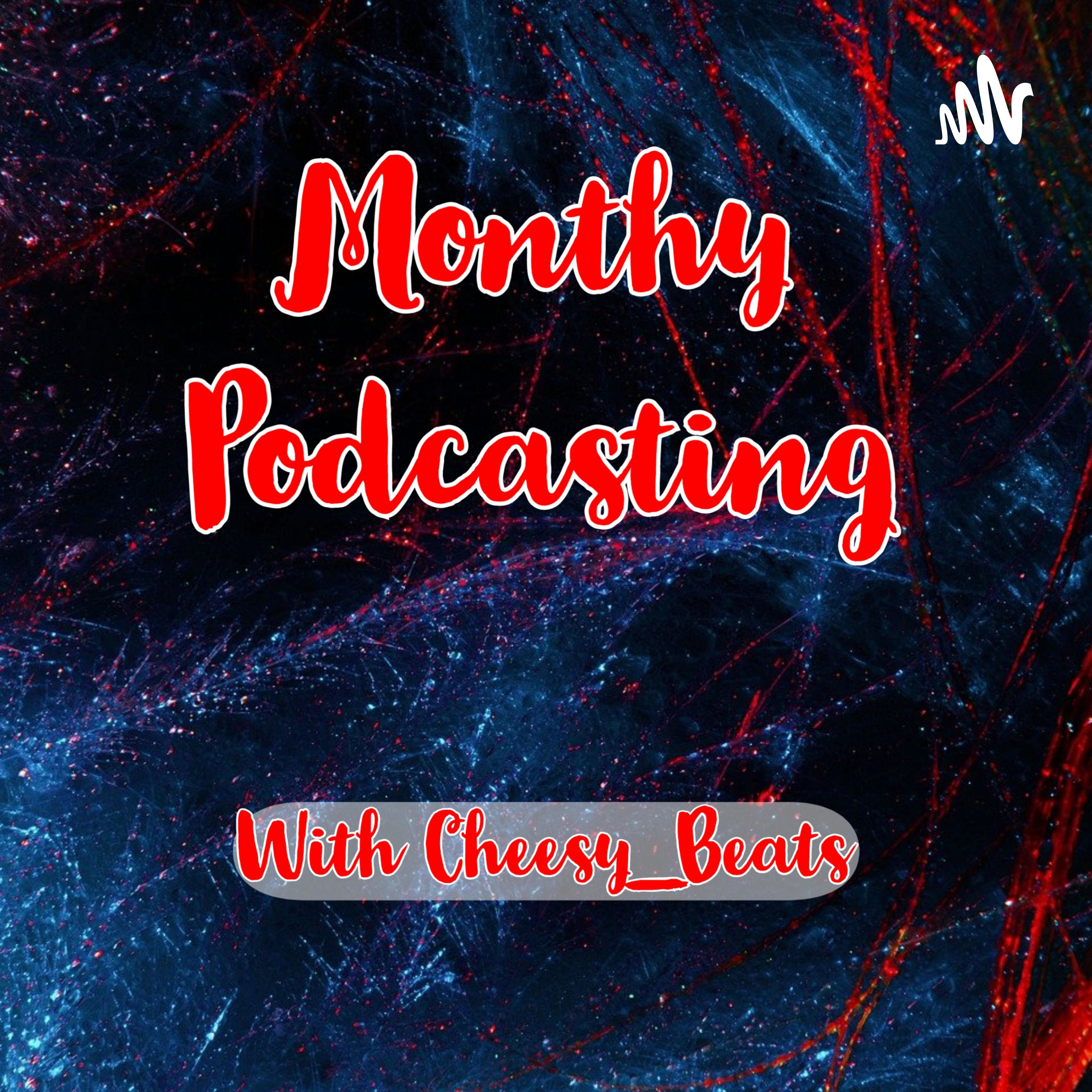 Monthly Podcasting