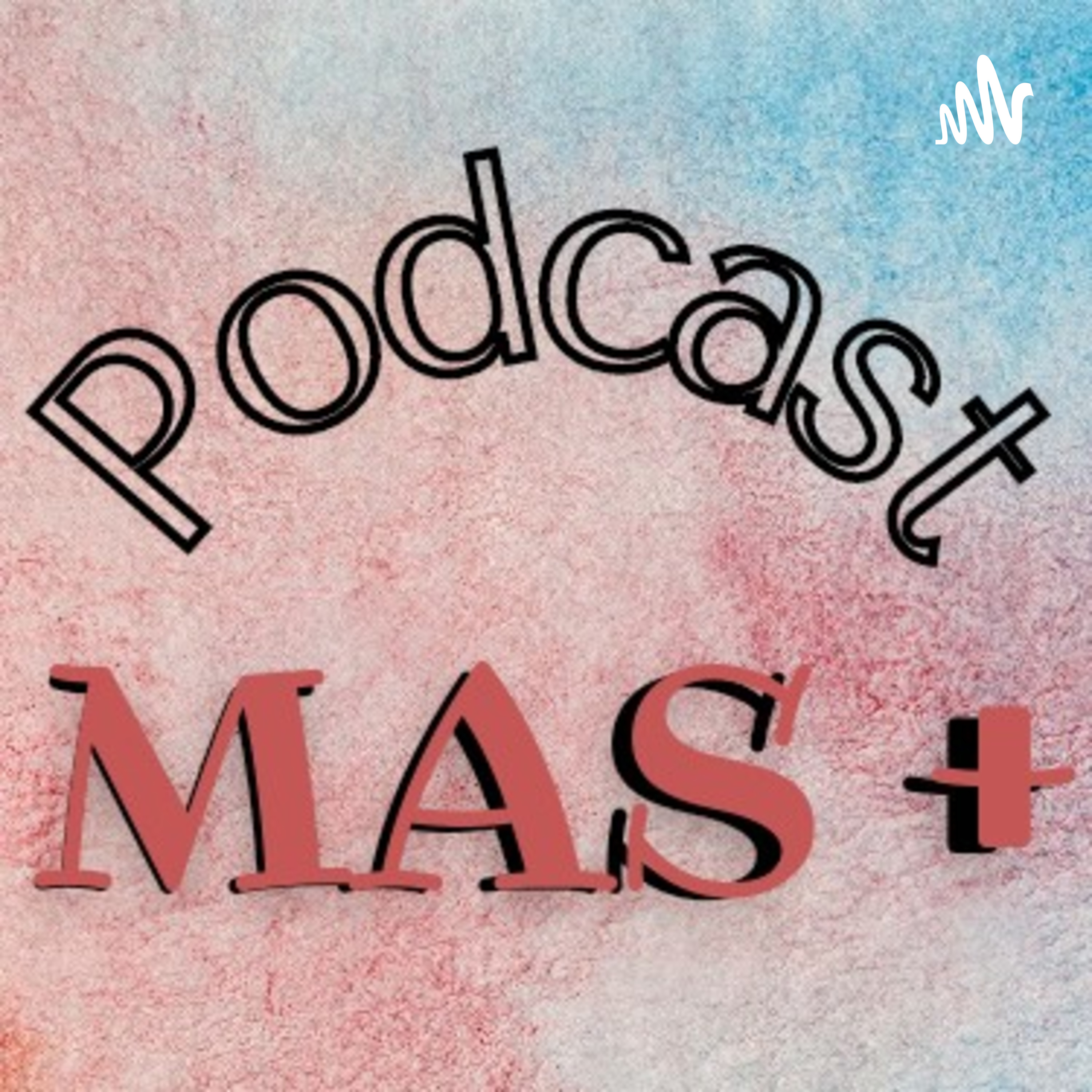 Mas+ Podcast
