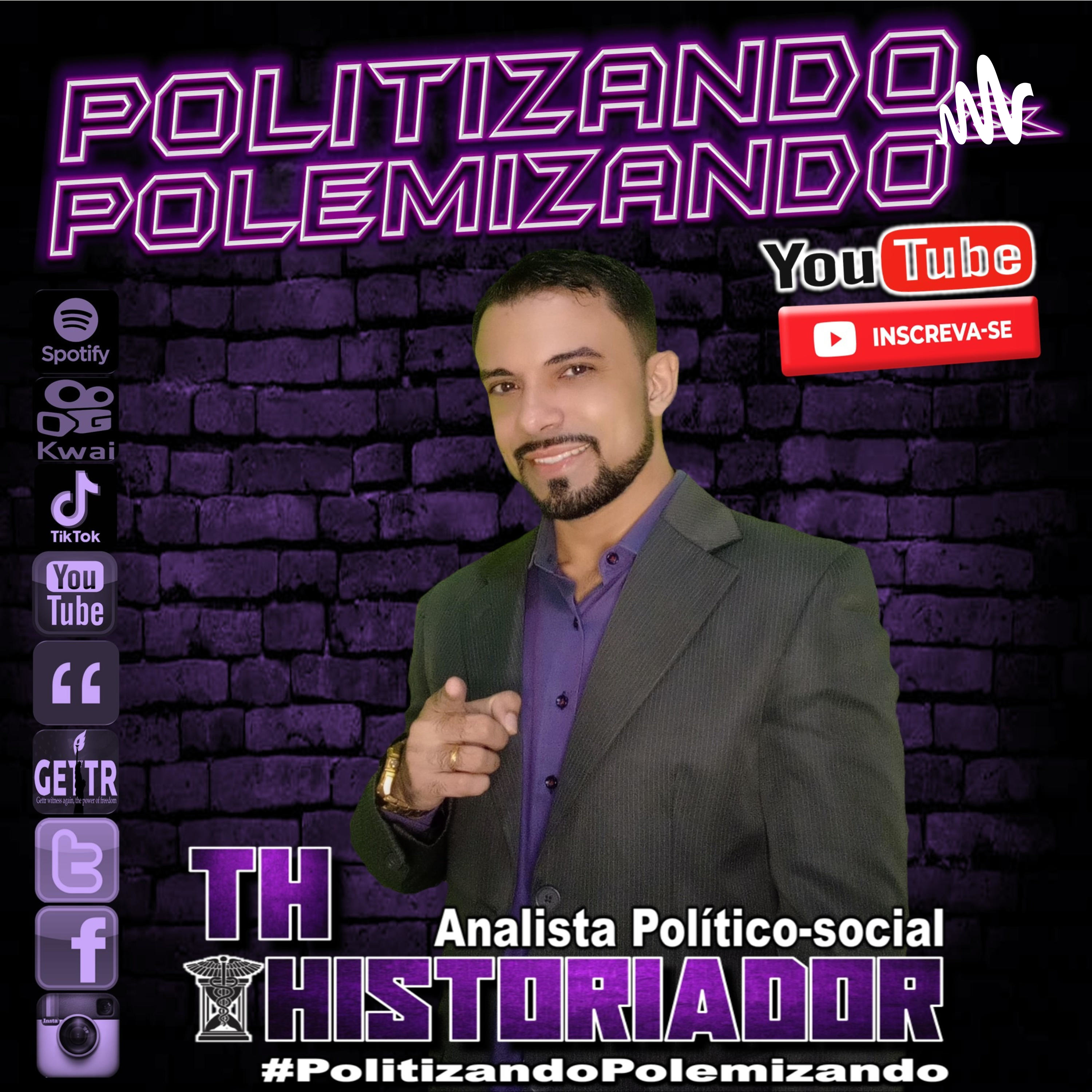 POLITIZANDO & POLEMIZANDO - com TH Historiador