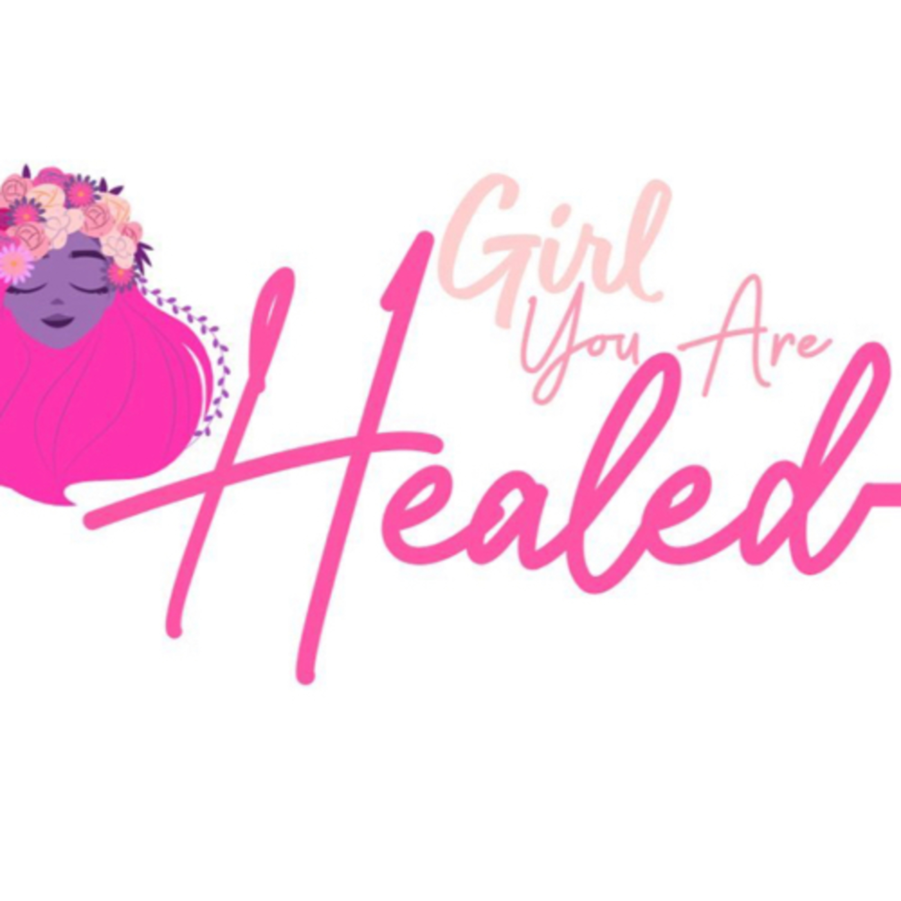 Girl You Are Healed