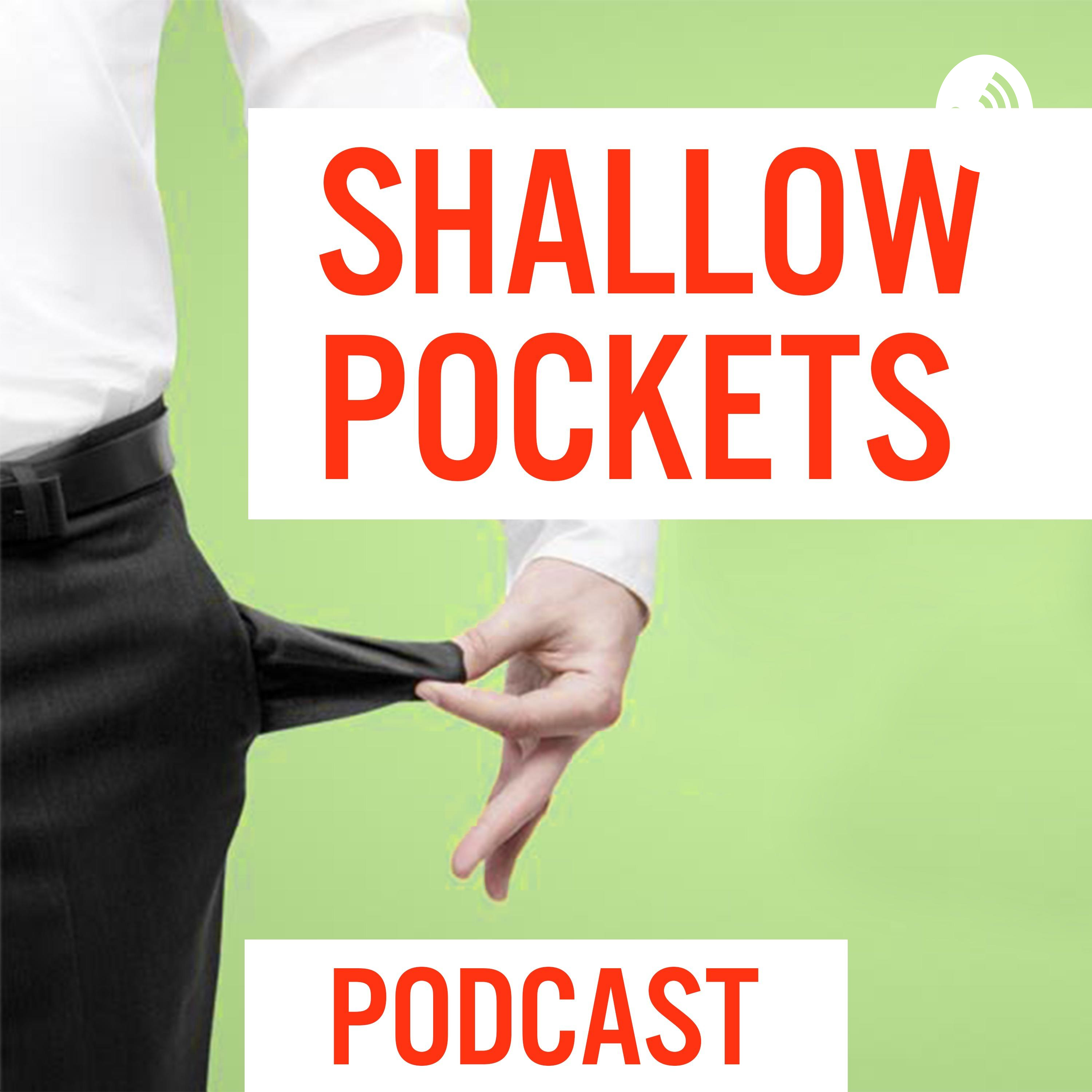 Shallow Pockets Podcast
