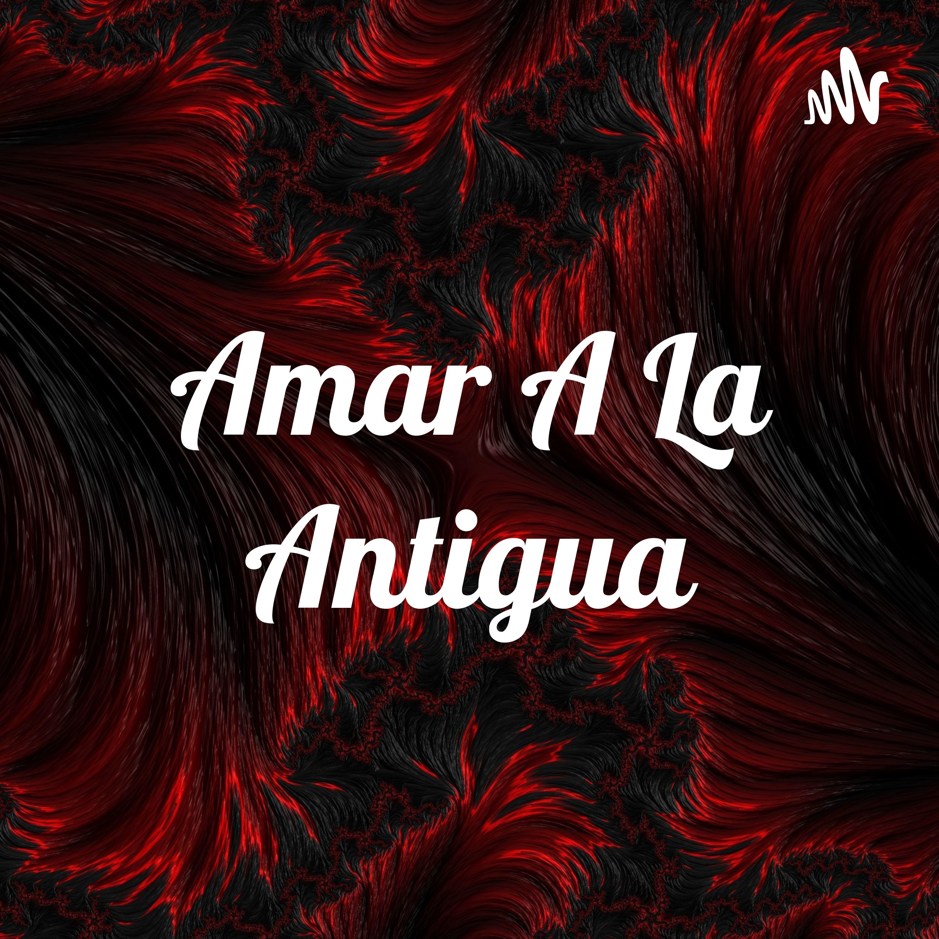 Amar A La Antigua