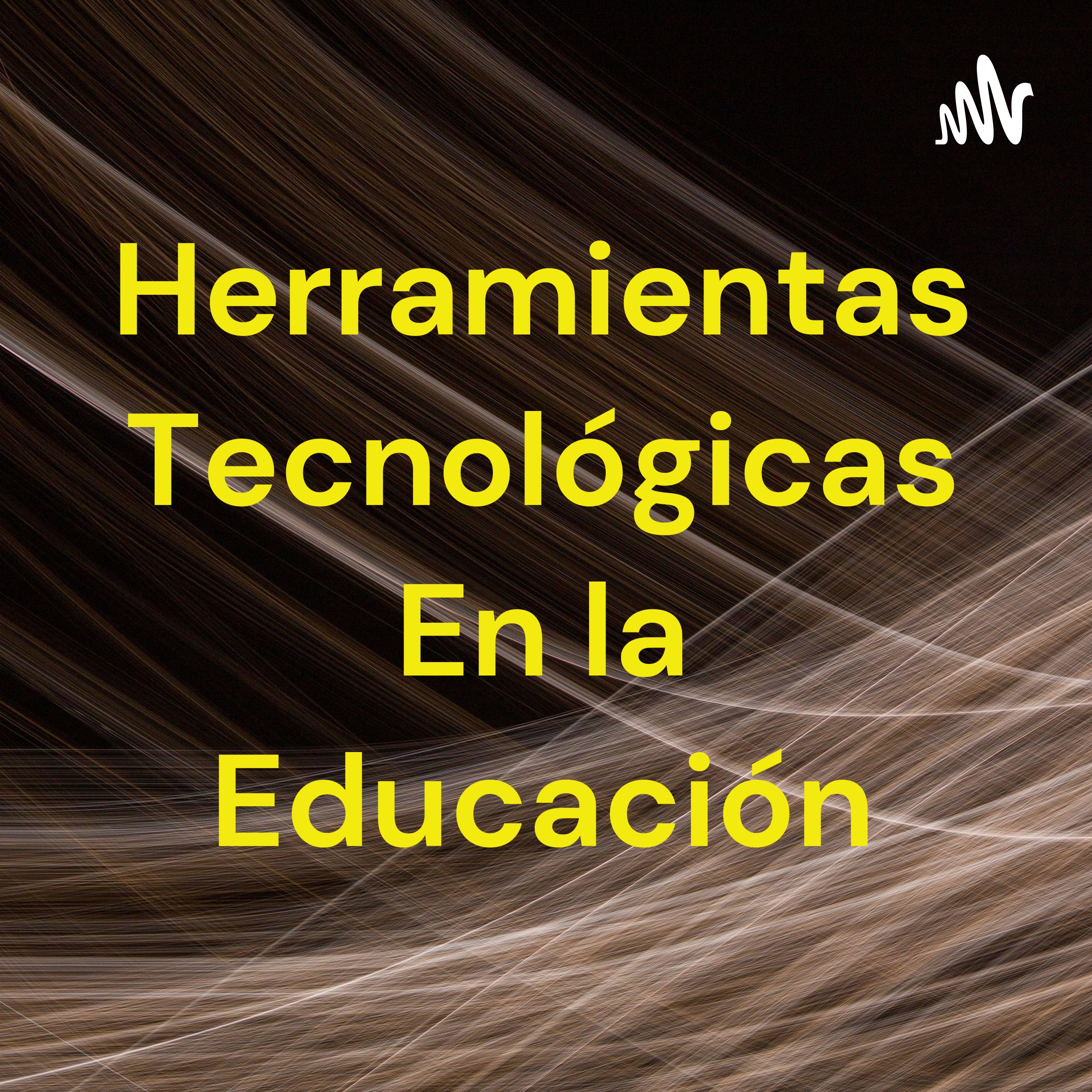 Herramientas Tecnológicas En la Educación