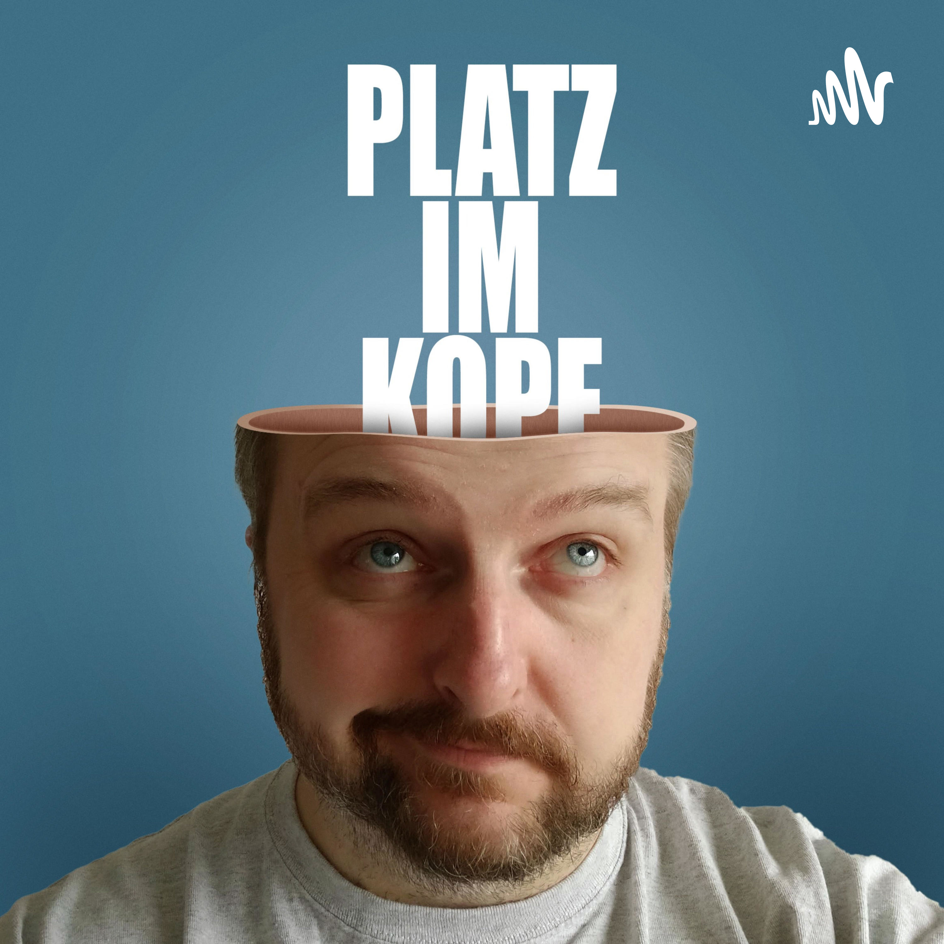 Platz im Kopf Platz im Kopf