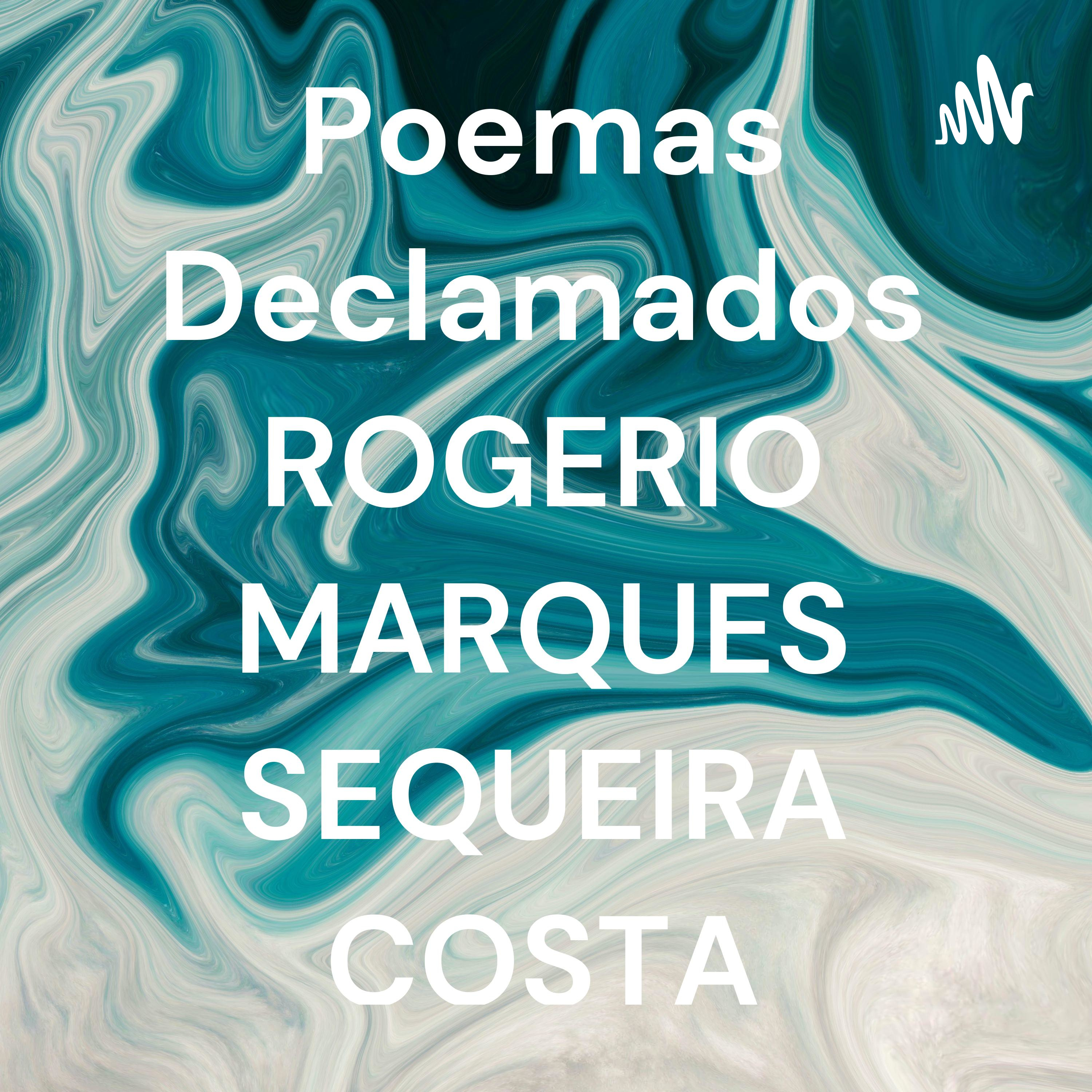 Poemas Declamados ROGERIO MARQUES SEQUEIRA COSTA