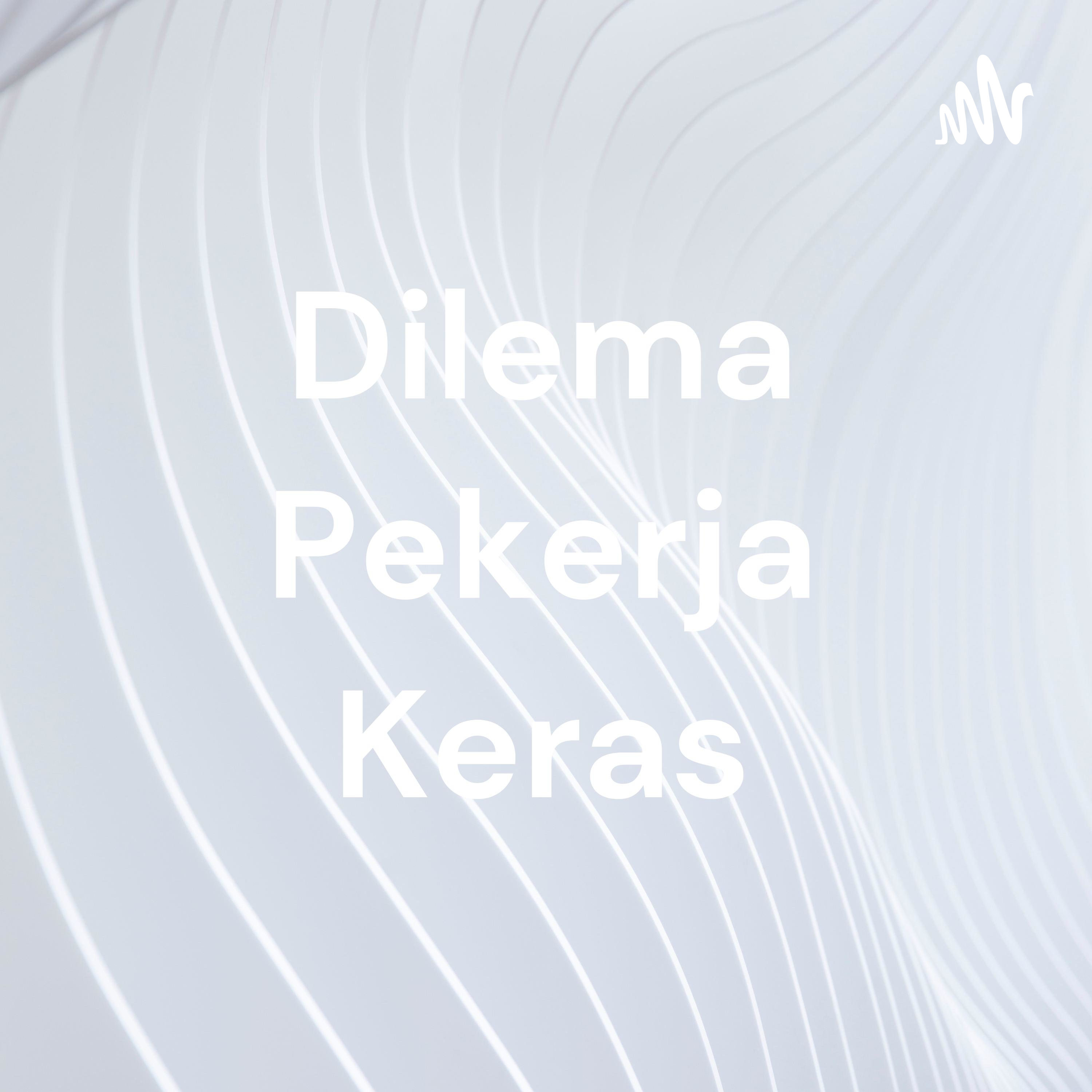 Dilema Pekerja Keras