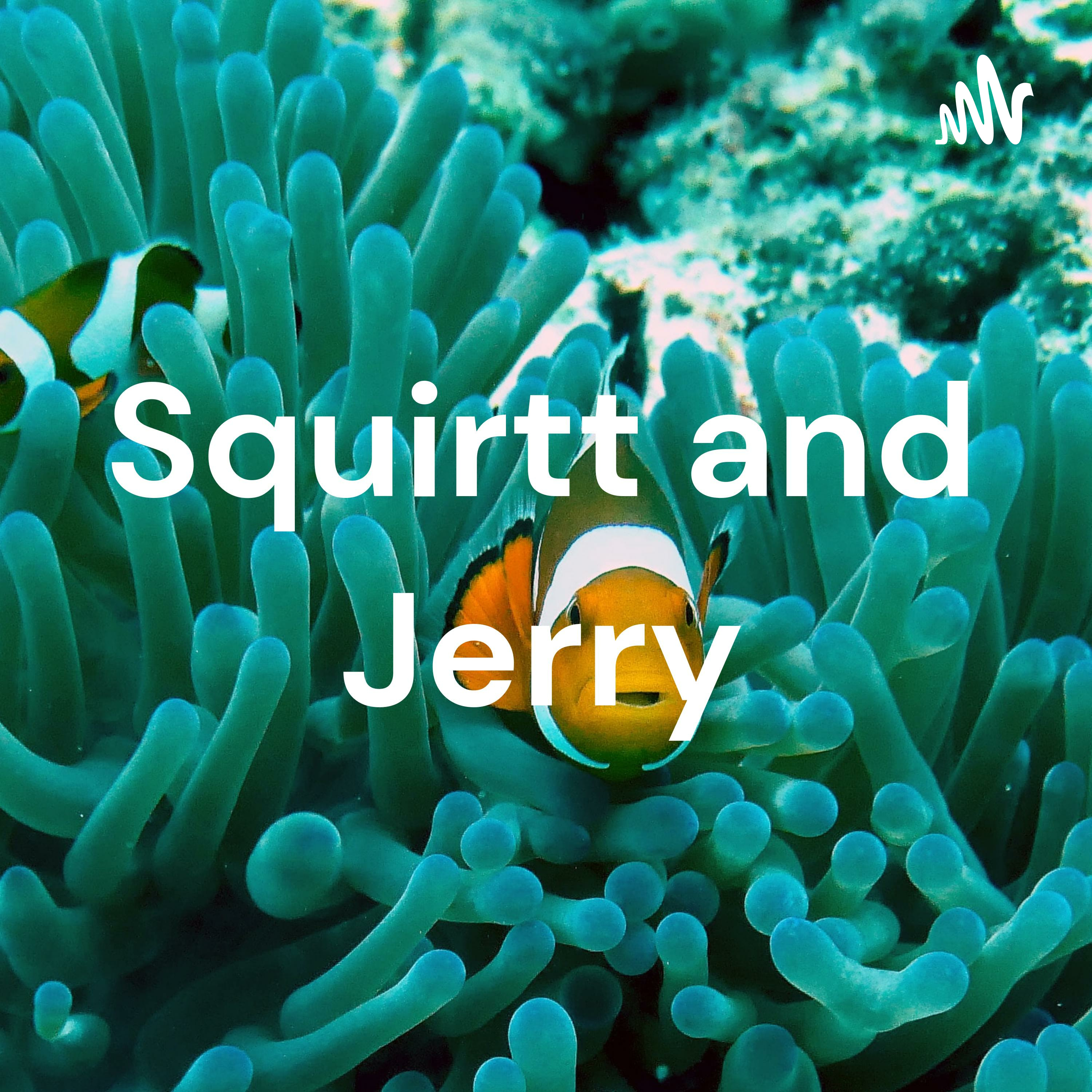 Jerry and Squirtt podcast artwork