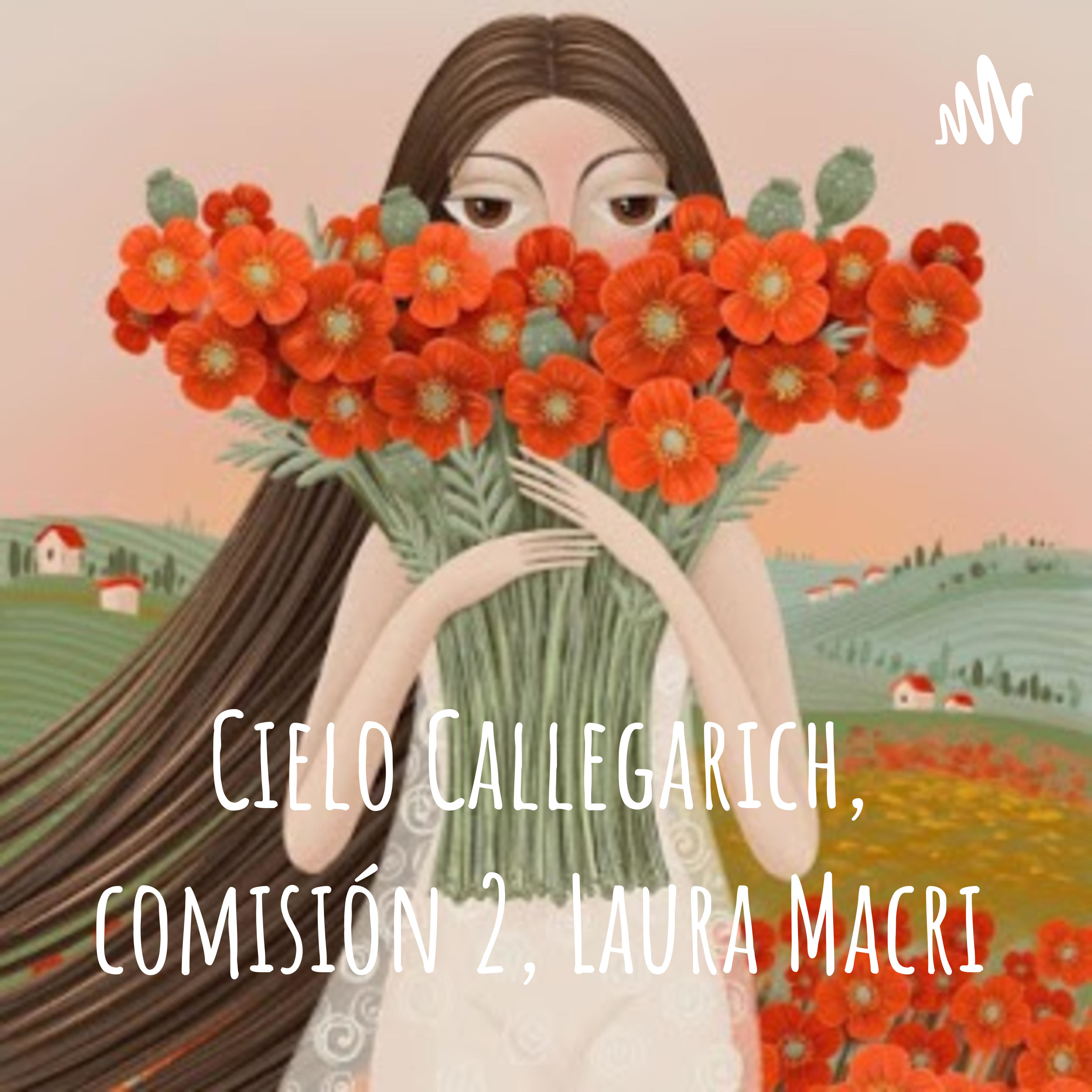 Cielo Callegarich, comisión 2, Laura Macri podcast artwork