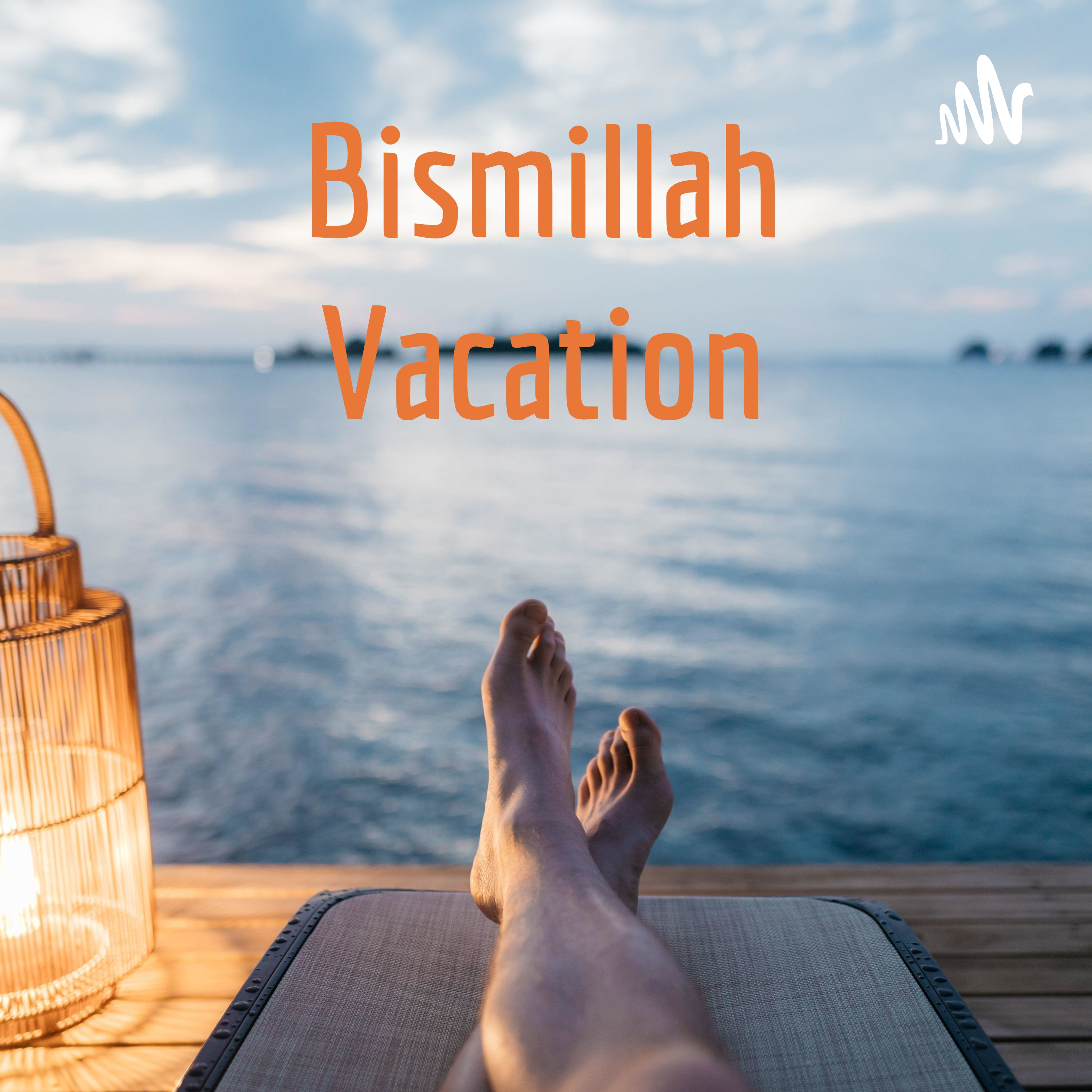 Bismillah Vacation
