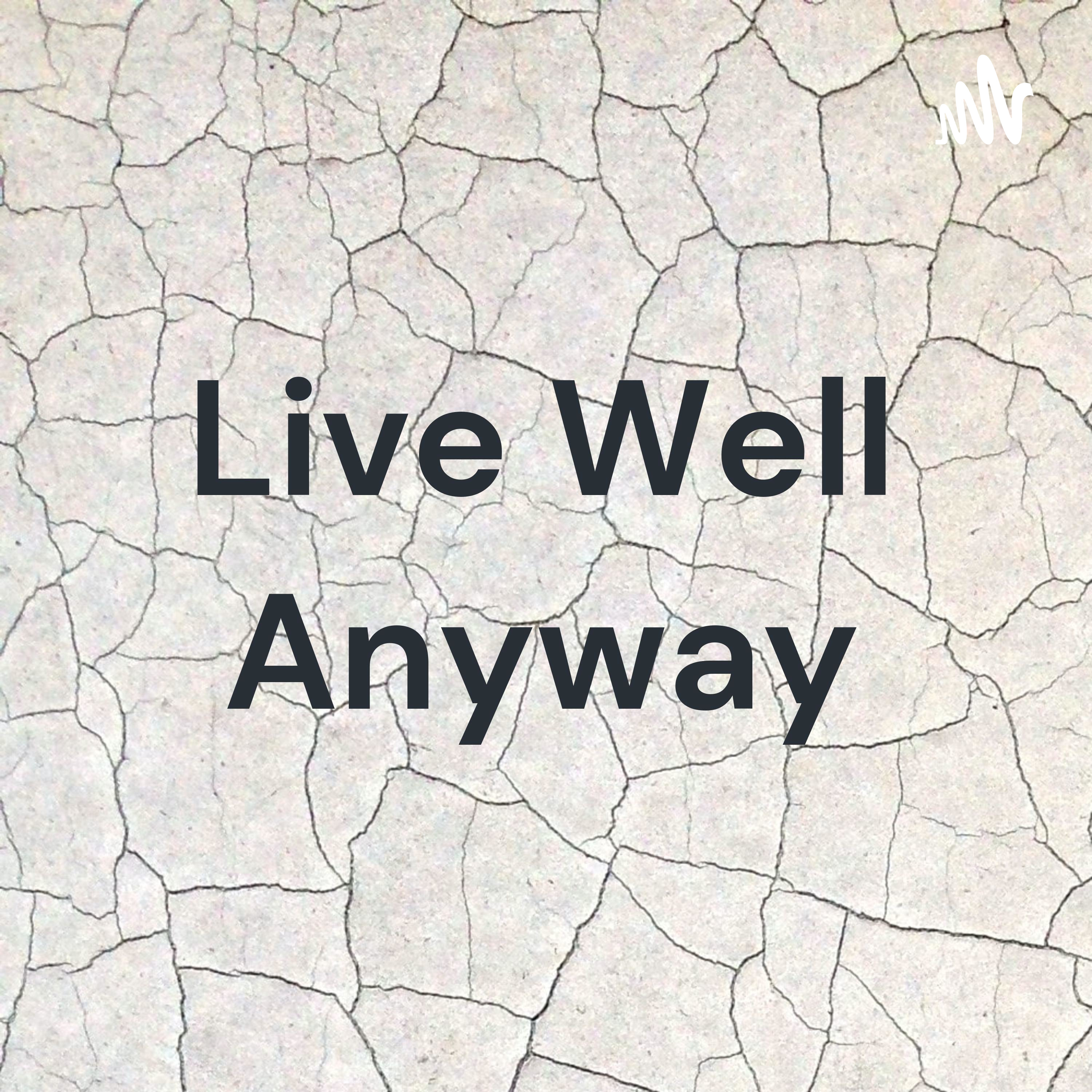 Live Well Anyway