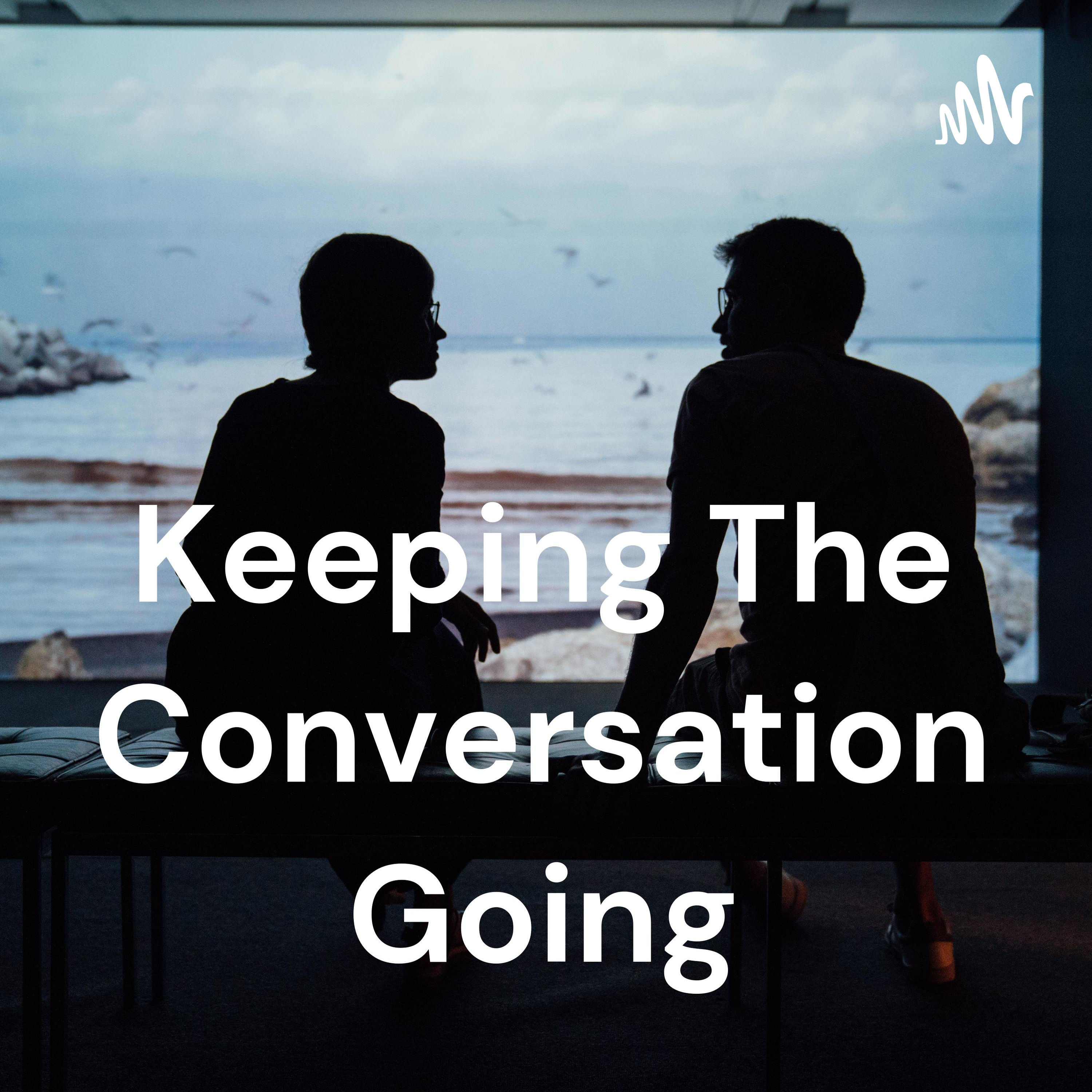 Keeping The Conversation Going