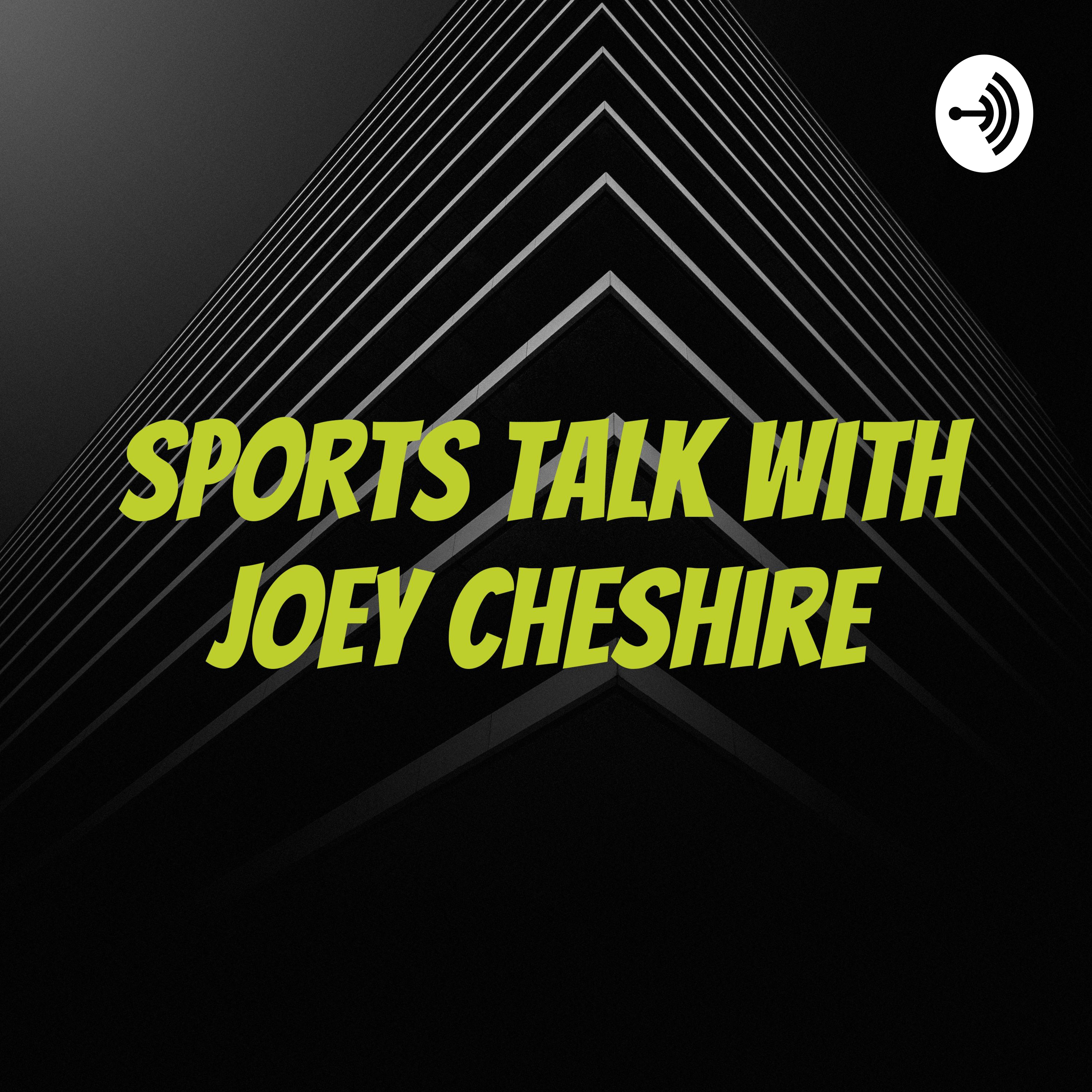 Sports Talk and more with Joey Cheshire