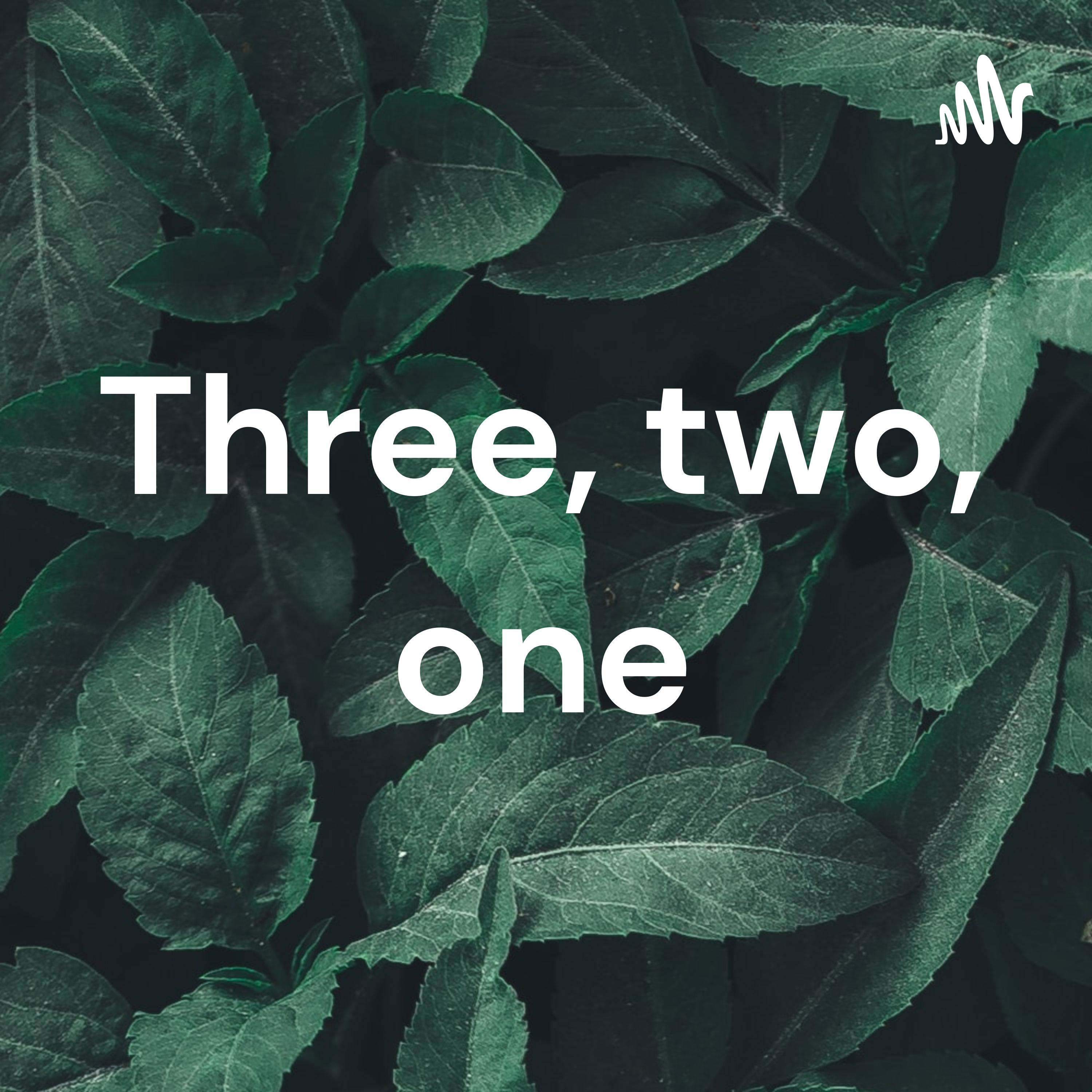 Three, two, one