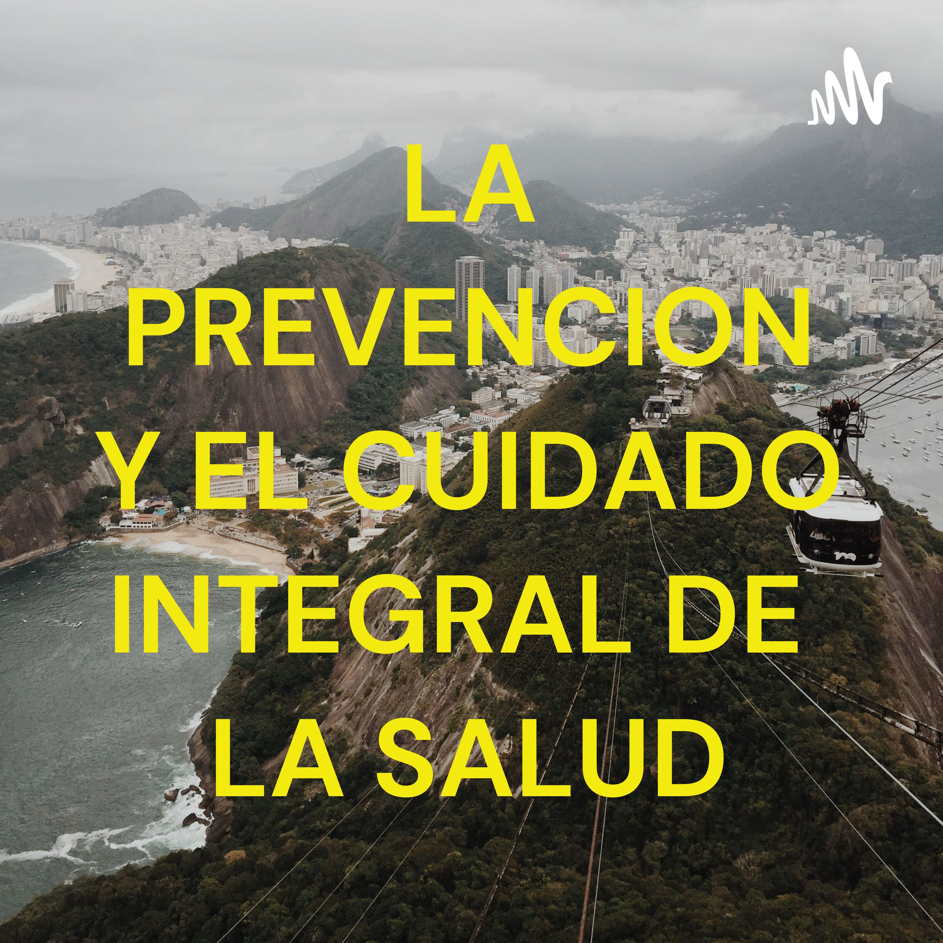 LA PREVENCION Y EL CUIDADO INTEGRAL DE LA SALUD