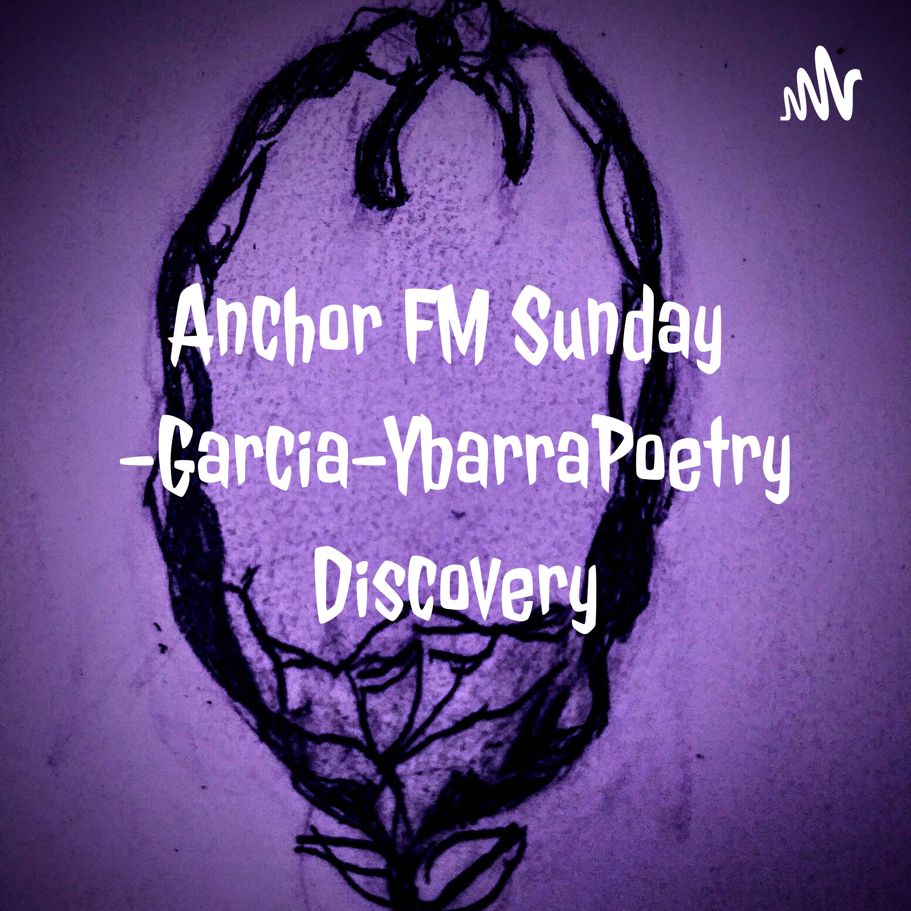 Anchor FM Sunday-Garcia-YbarraPoetry Discovery