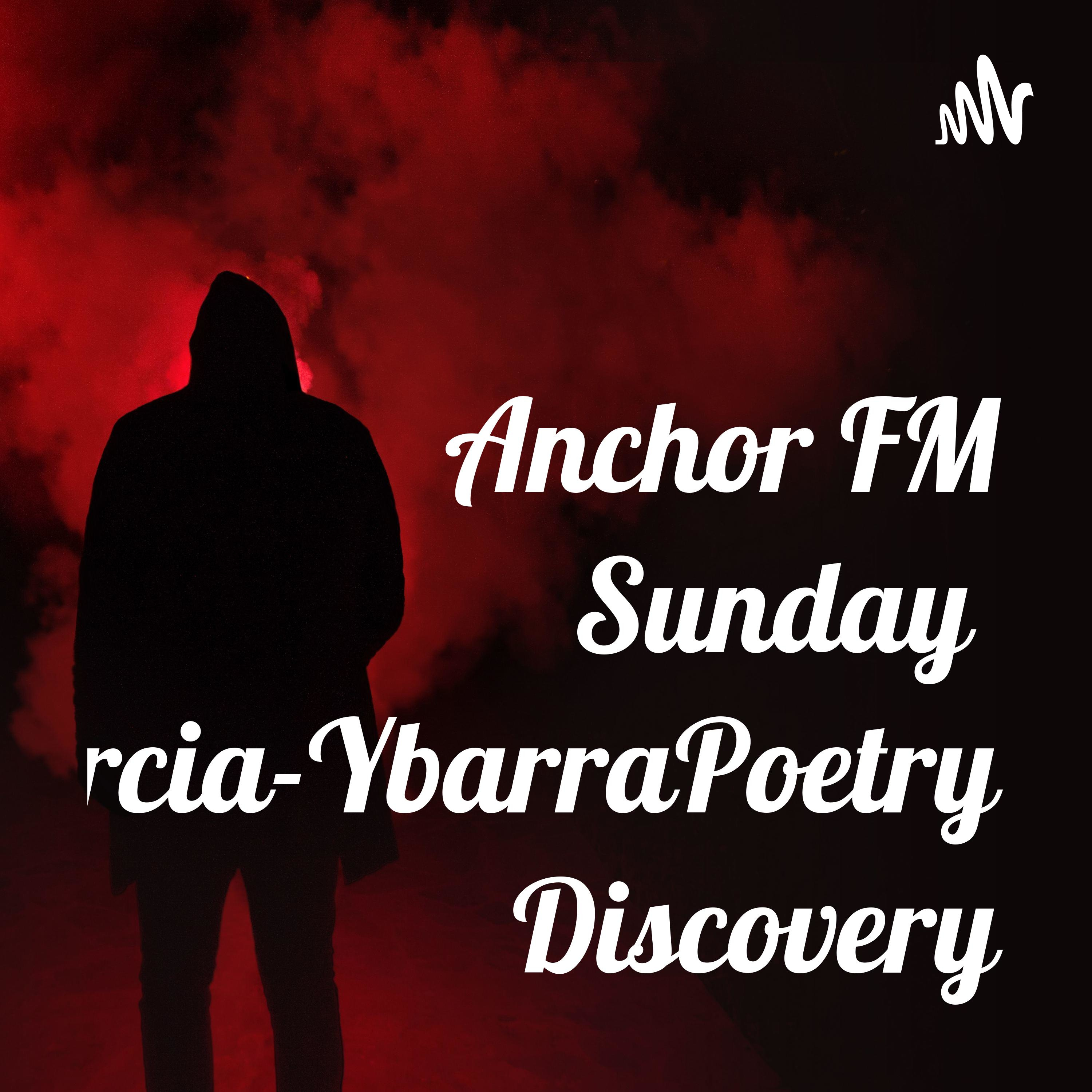 Anchor FM Sunday-Garcia-YbarraPoetry Discovery